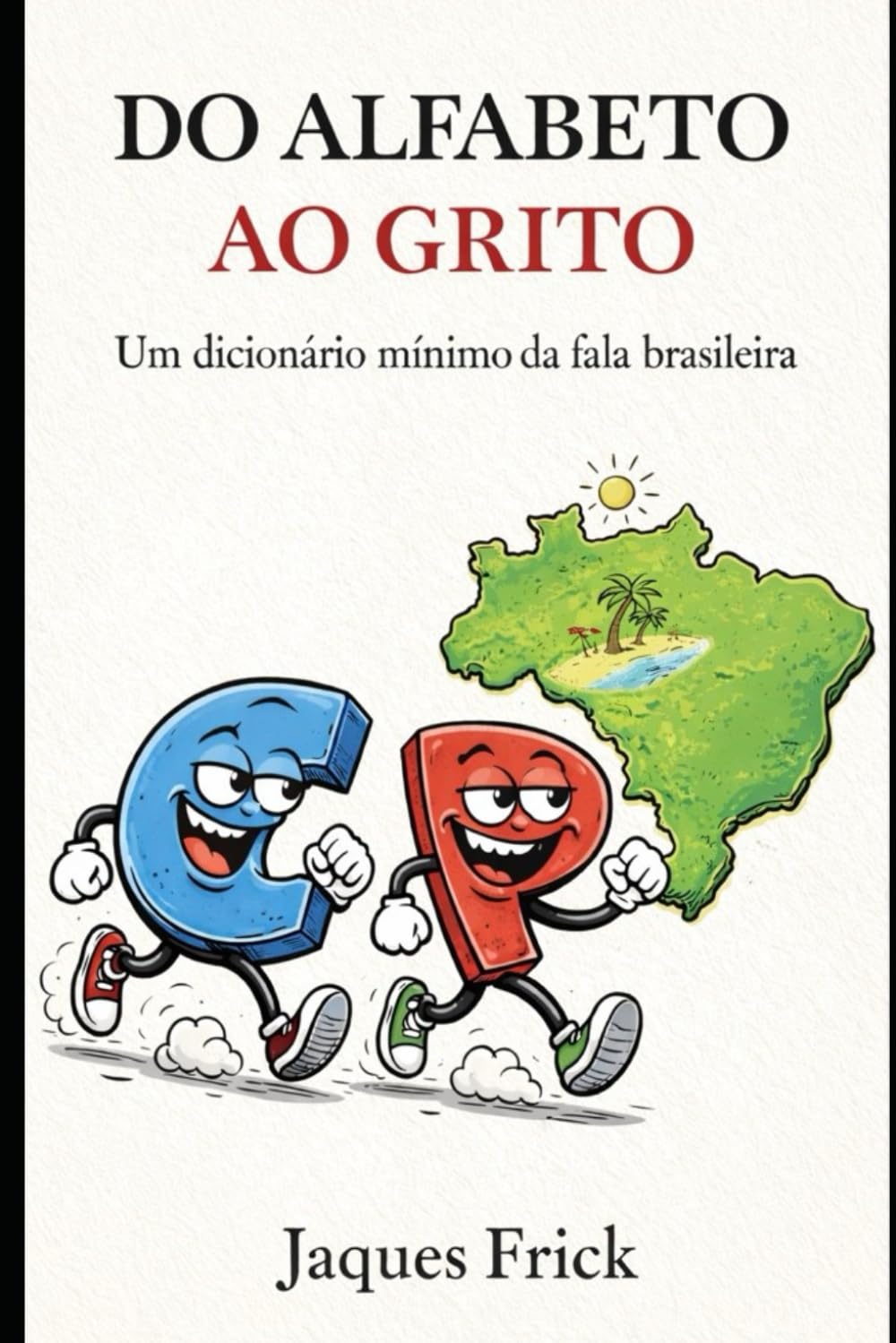 DO ALFABETO AO GRITO: UM DICIONÁRIO MÍNIMO DA FALA BRASILEIRA