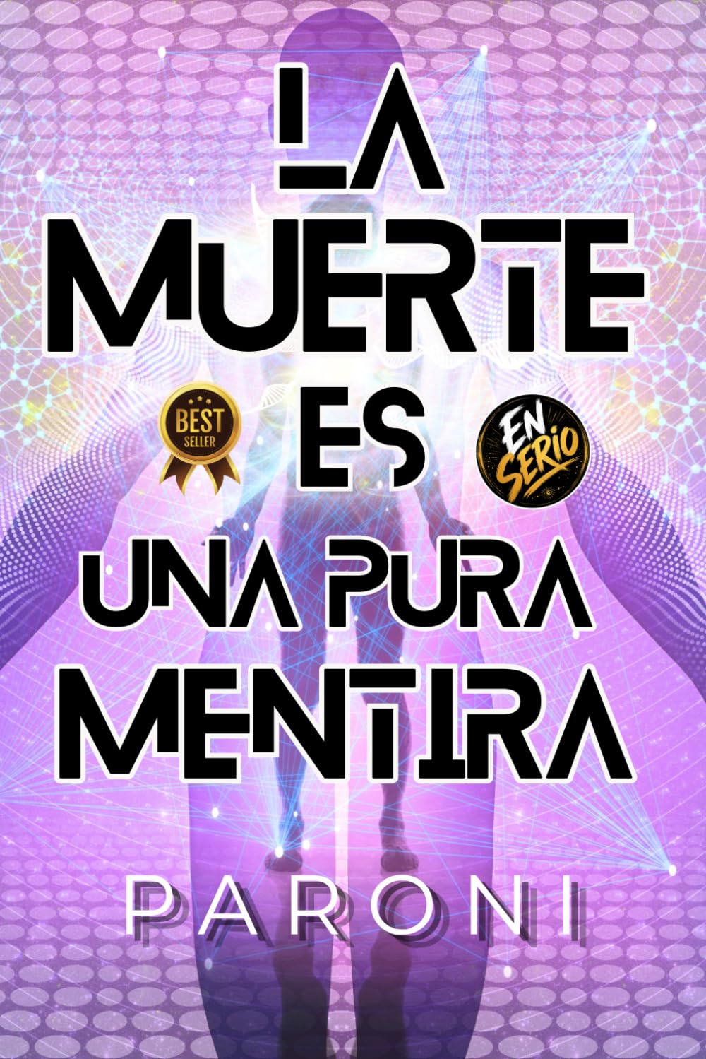 La Muerte es una Pura Mentira - En Serio: Conciencia, experiencias cercanas a la muerte (ECM/NDE), experiencias fuera del cuerpo (OBE), reencarnación ... el alma y la vida después de la muerte