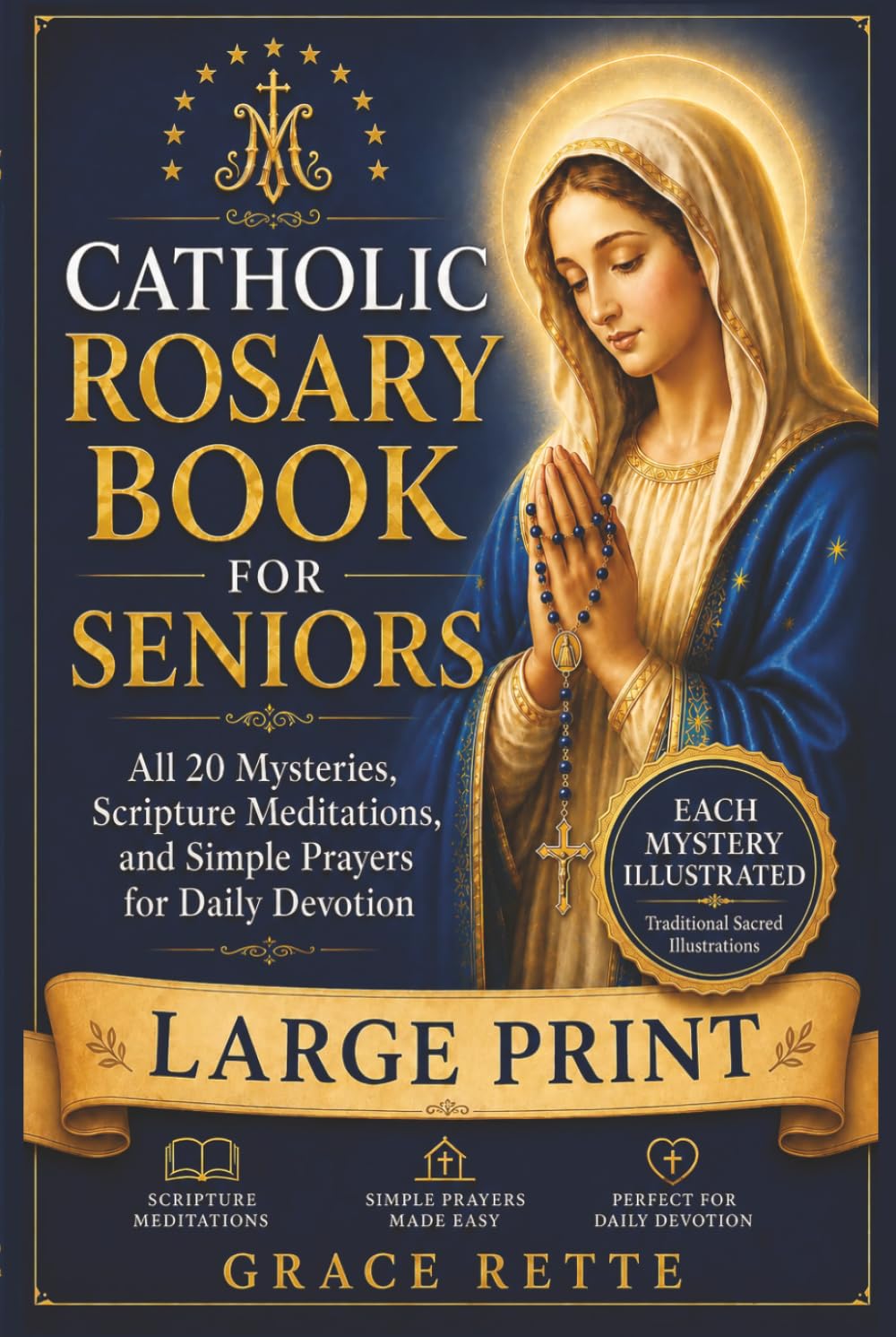 A Large-Print Catholic Rosary Book for Seniors: All 20 Mysteries, Scripture Meditations, and Simple Prayers for Daily Devotion (The Catholic Companion for Seniors)