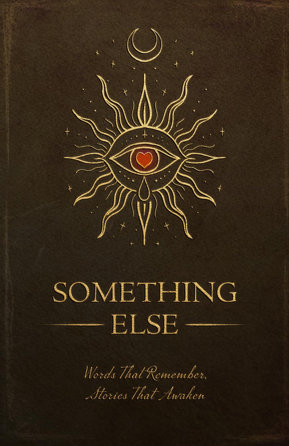 Something Else: Words That Remember, Stories That Awaken