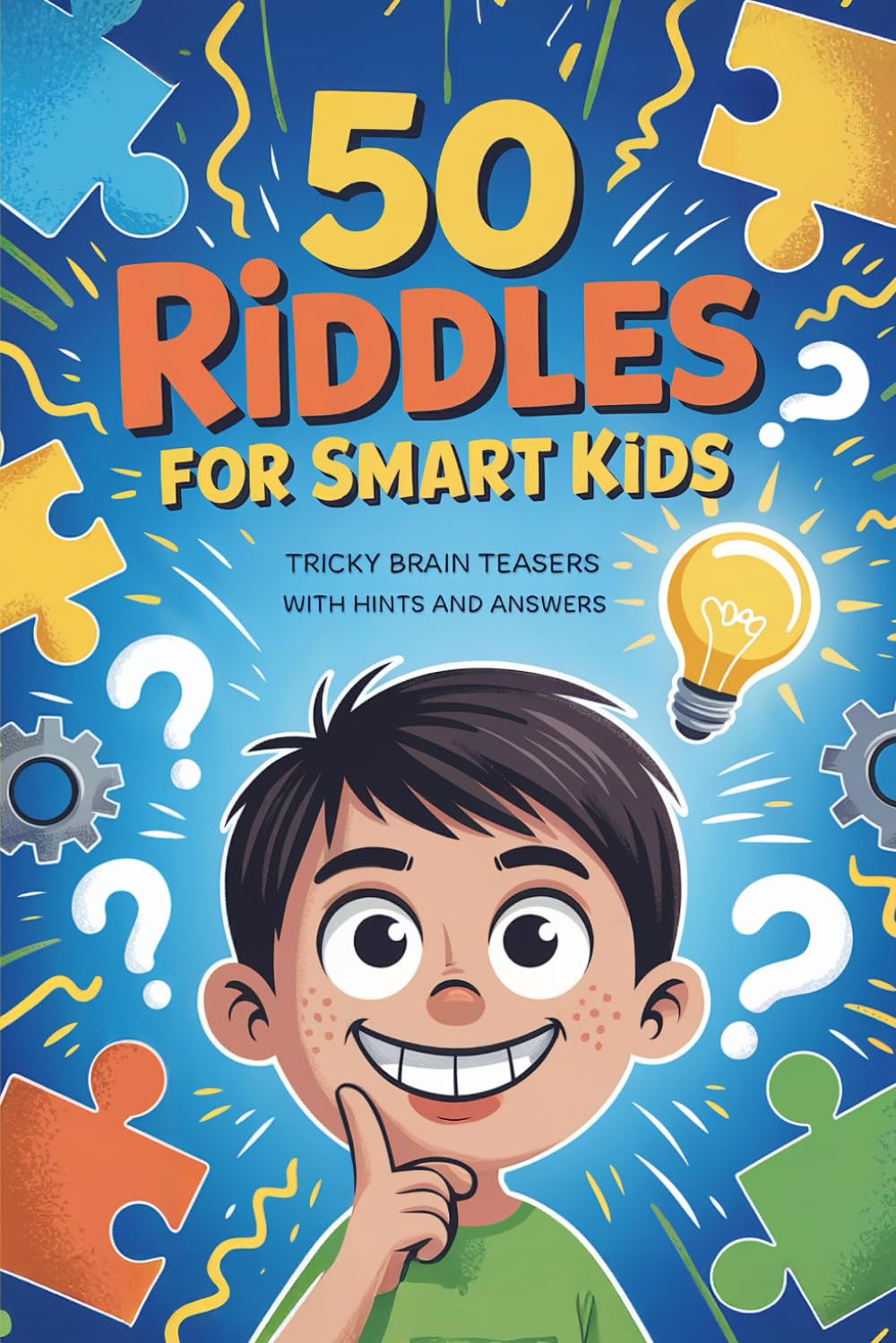 50 Riddles for Smart Kids: Tricky Brain Teasers with Hints and Answers