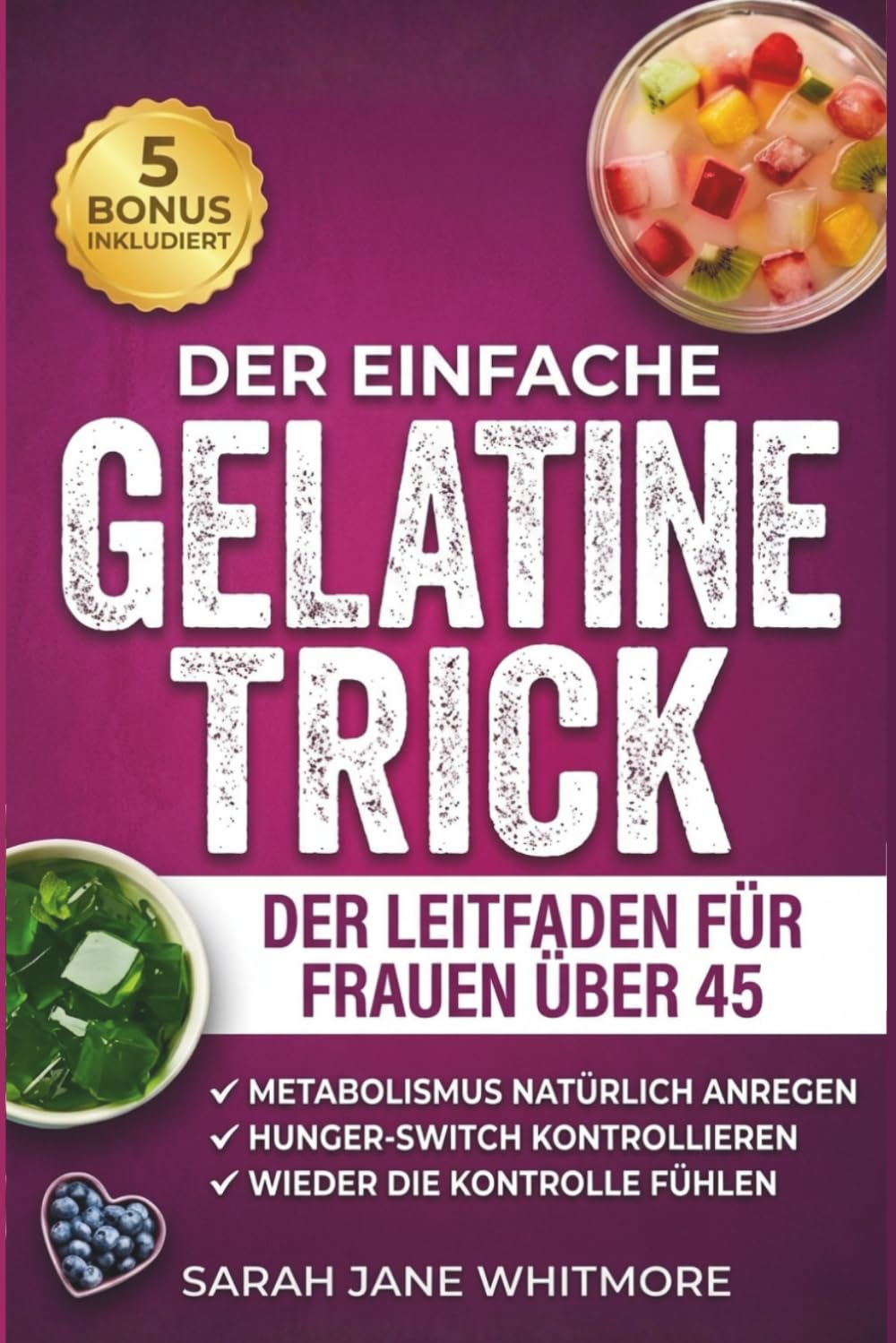Der Einfache Gelatine-Trick zum Abnehmen der Frauenratgeber ab 45: Wie Sie die Gelatine-Diät nutzen, um während der Menopause Hormone ins ... einfacher Schritt-für-Schritt-Ernährungsplan.