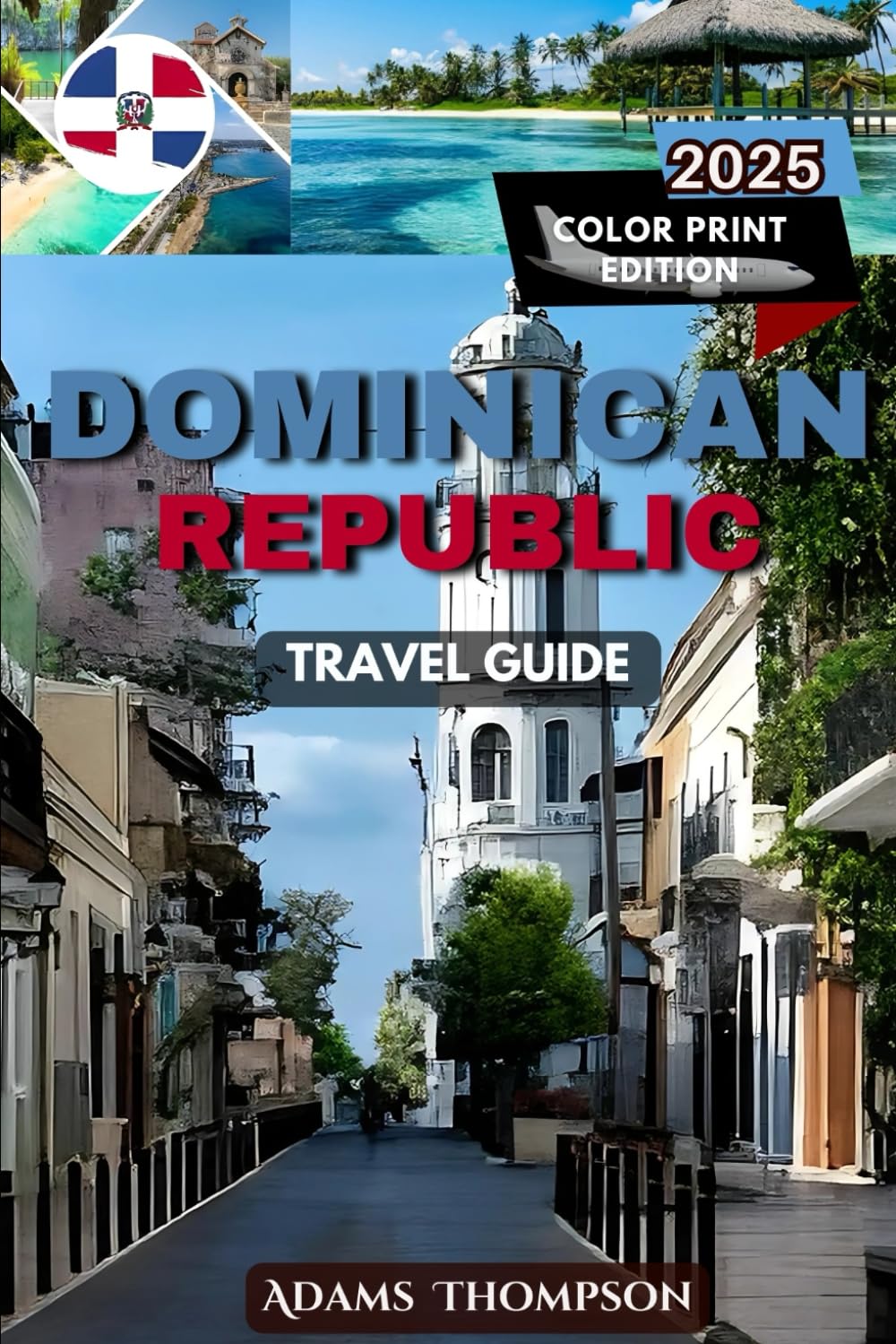 Dominican Republic Travel Guide: Essential Travel Tips, Hidden Gems, Top Attractions, Itineraries, and Accommodation for an Unforgettable Trip