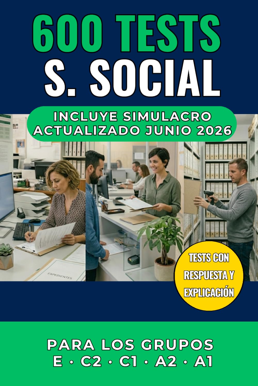 600 Tests Seguridad Social: Preguntas con Respuesta y Explicación para Aprobar las Oposiciones a la Primera