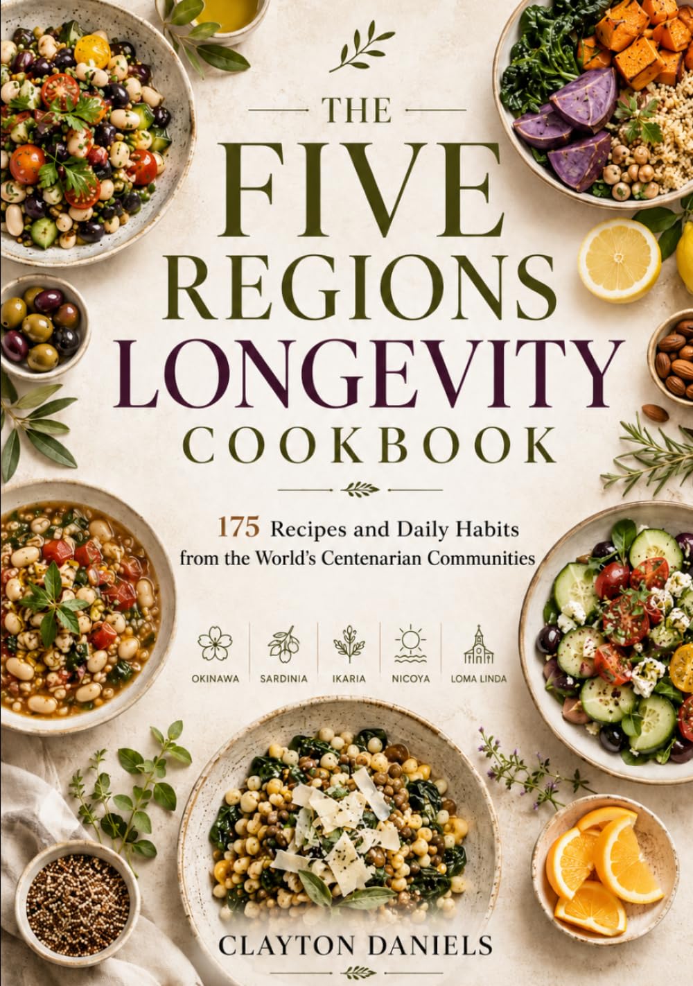 The Five Regions Longevity Cookbook: 175 Recipes and Daily Habits from the World’s Centenarian Communities