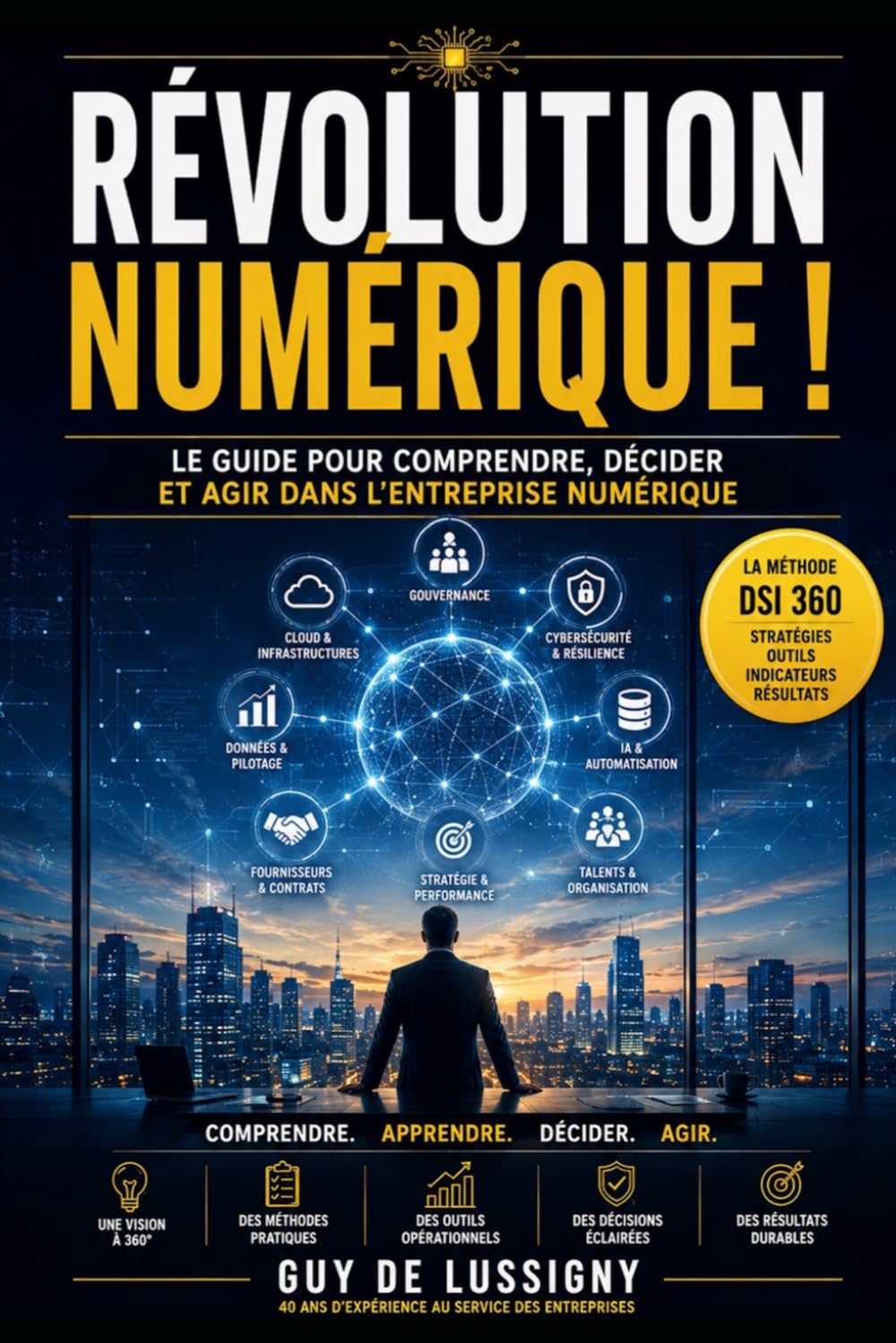 Révolution Numérique !: Le guide pour comprendre, décider et agir dans l’entreprise numérique