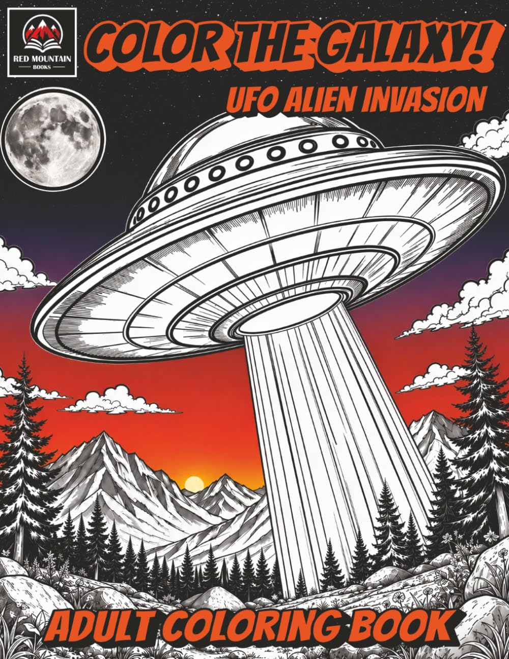Color the Galaxy: UFO Alien Invasion Teen and Adult Coloring Book