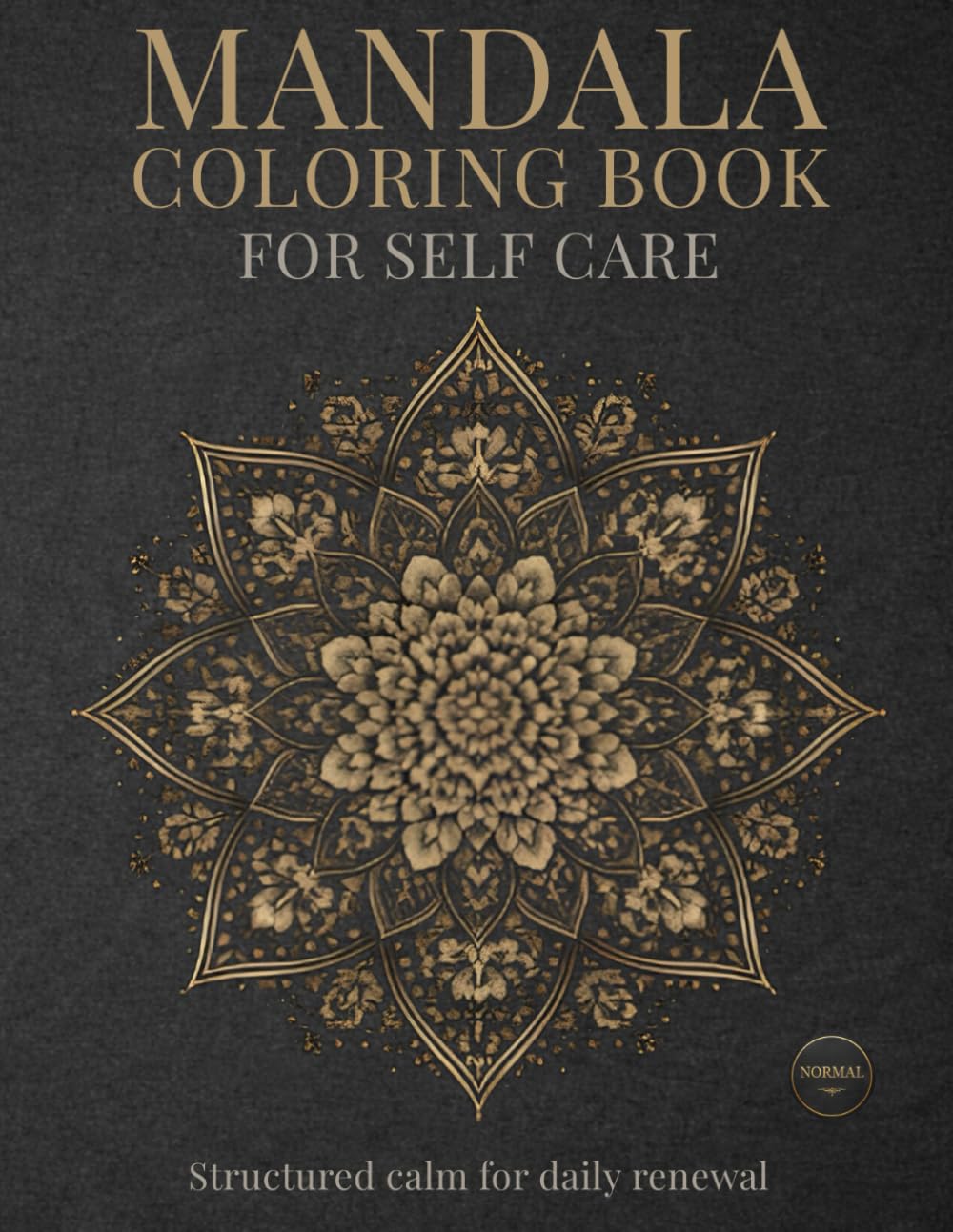 Mandala Coloring Book for Self Care: Structured calm for daily renewal (Stillhaven Relaxing Mandalas Collection)