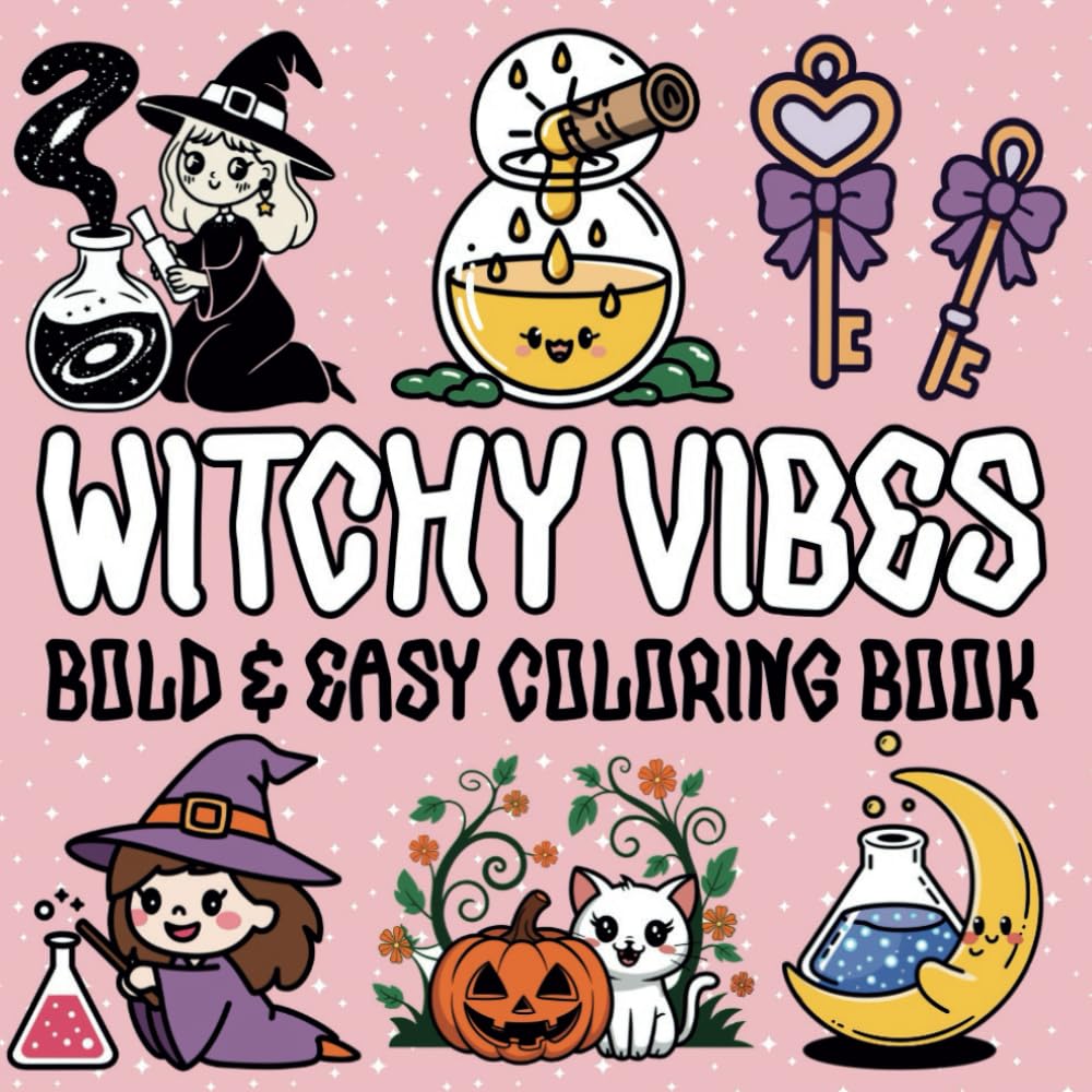 Witchy Vibes Bold & Easy Coloring Book : 45 Cozy Cutie Illustrations: Easy for kids,and relaxing, anti-stress designs for adults. Perfect for Girls !