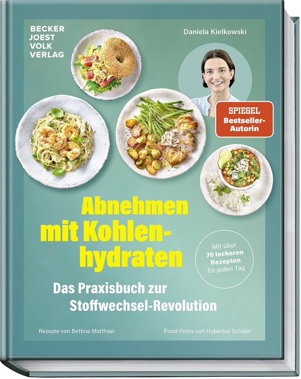Abnehmen mit Kohlenhydraten - Das Praxisbuch zur Stoffwechsel-Revolution: Mit über 70 leckeren Rezepten für jeden Tag