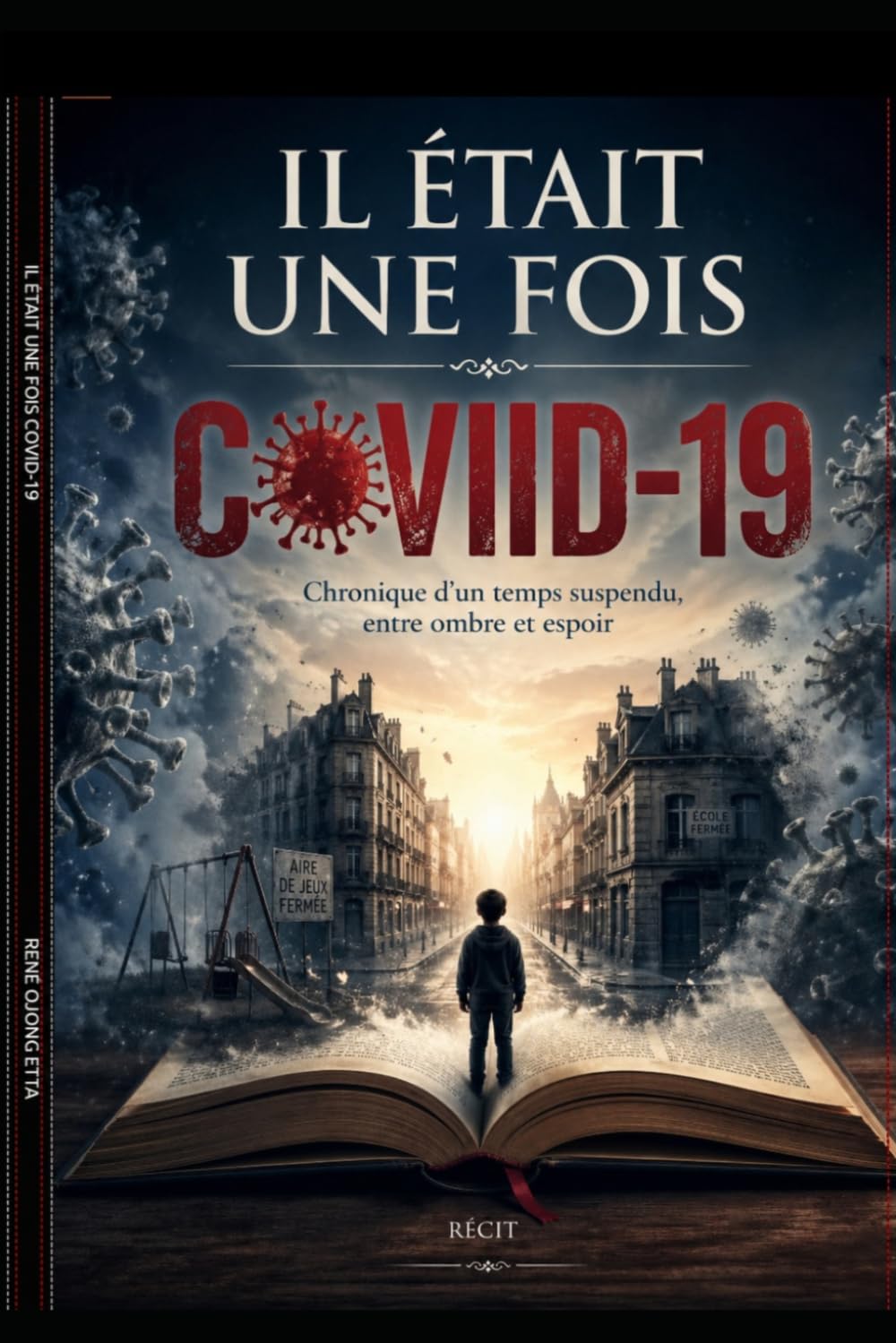 IL ÉTAIT UNE FOIS COVID-19: Il était une fois un monde qui s’est arrêté.
