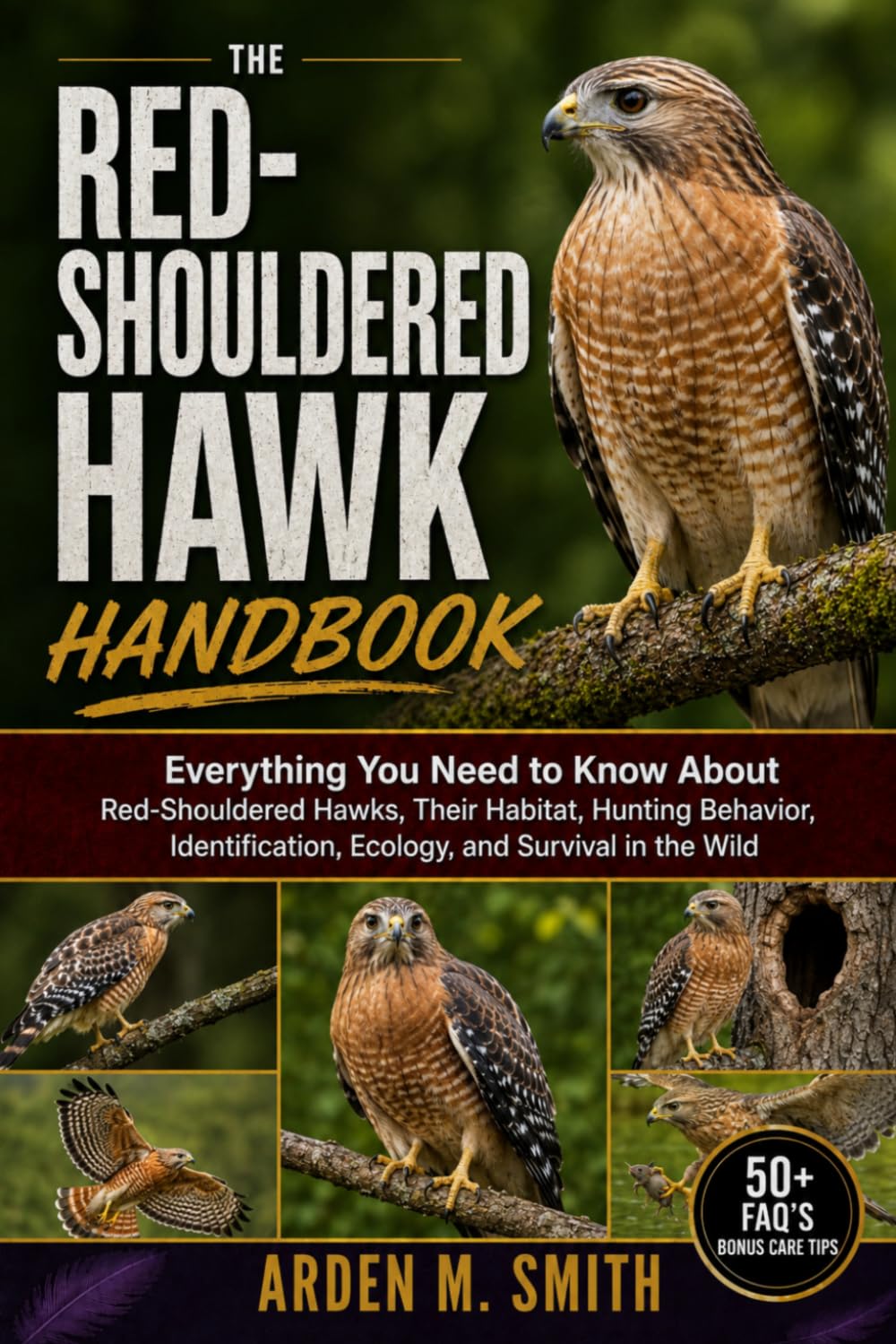 THE RED-SHOULDERED HAWK HANDBOOK: Everything You Need to Know About Red-Shouldered Hawks, Their Habitat, Hunting Behavior, Identification, Ecology, and Survival in the Wild