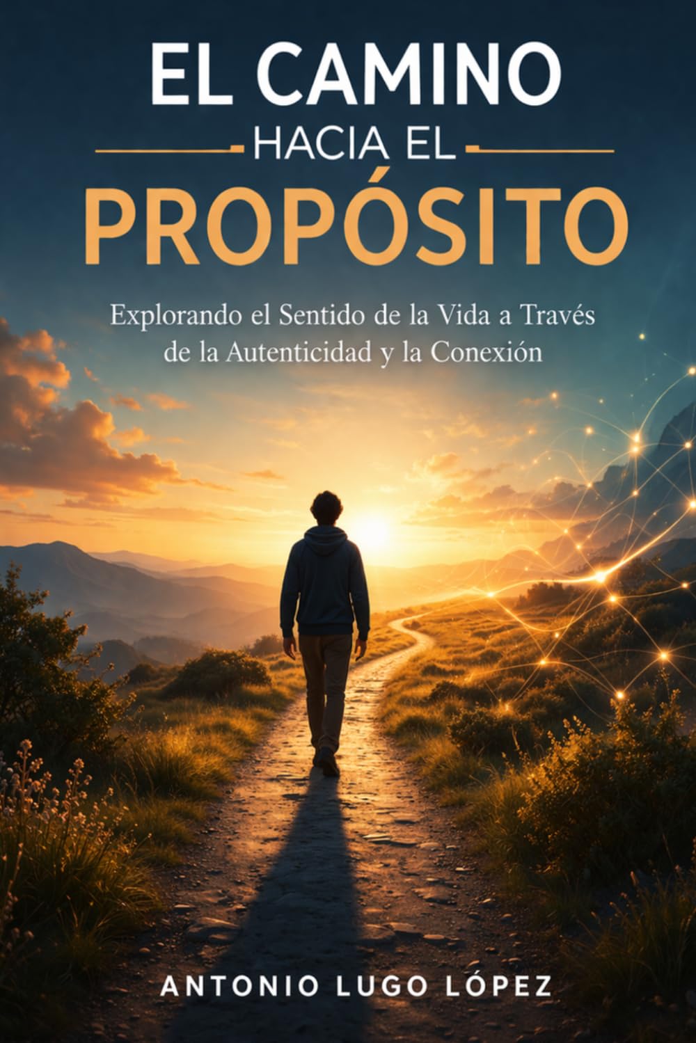El Camino Hacia EI Propósito: Explorando el Sentido de la Vida a Través de la Autenticidad y la Conexión