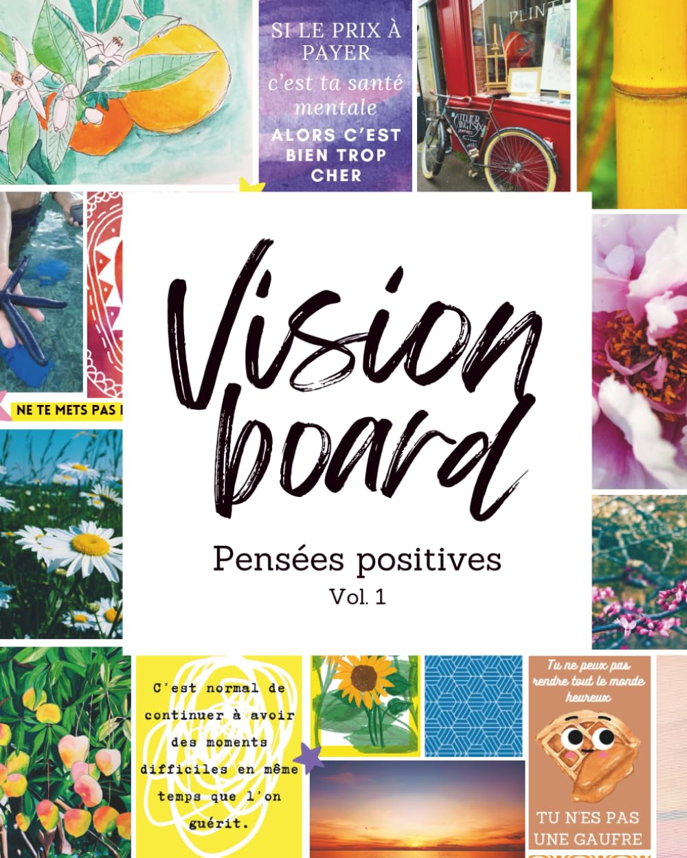 Vision Board - Pensées Postives Vol. 1 - Plus de 500 illustrations, photos et citations inspirantes à découper: Visualise tes objectifs et ton futur .