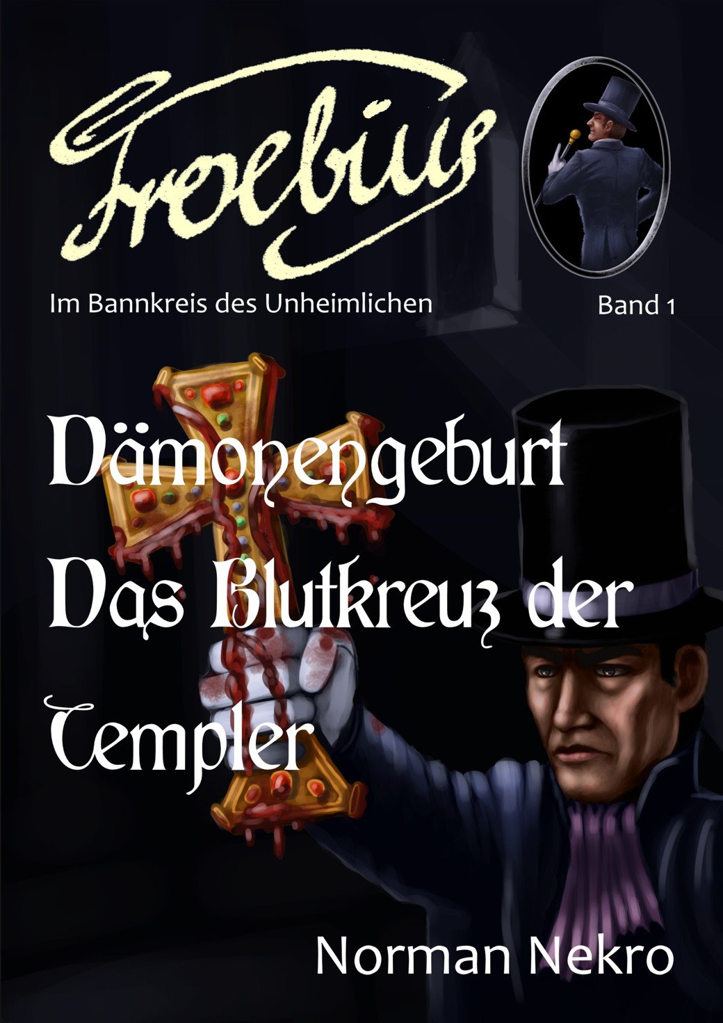 Dämonengeburt / Das Blutkreuz der Templer (Froebius. Im Bannkreis des Unheimlichen 1) (German Edition)