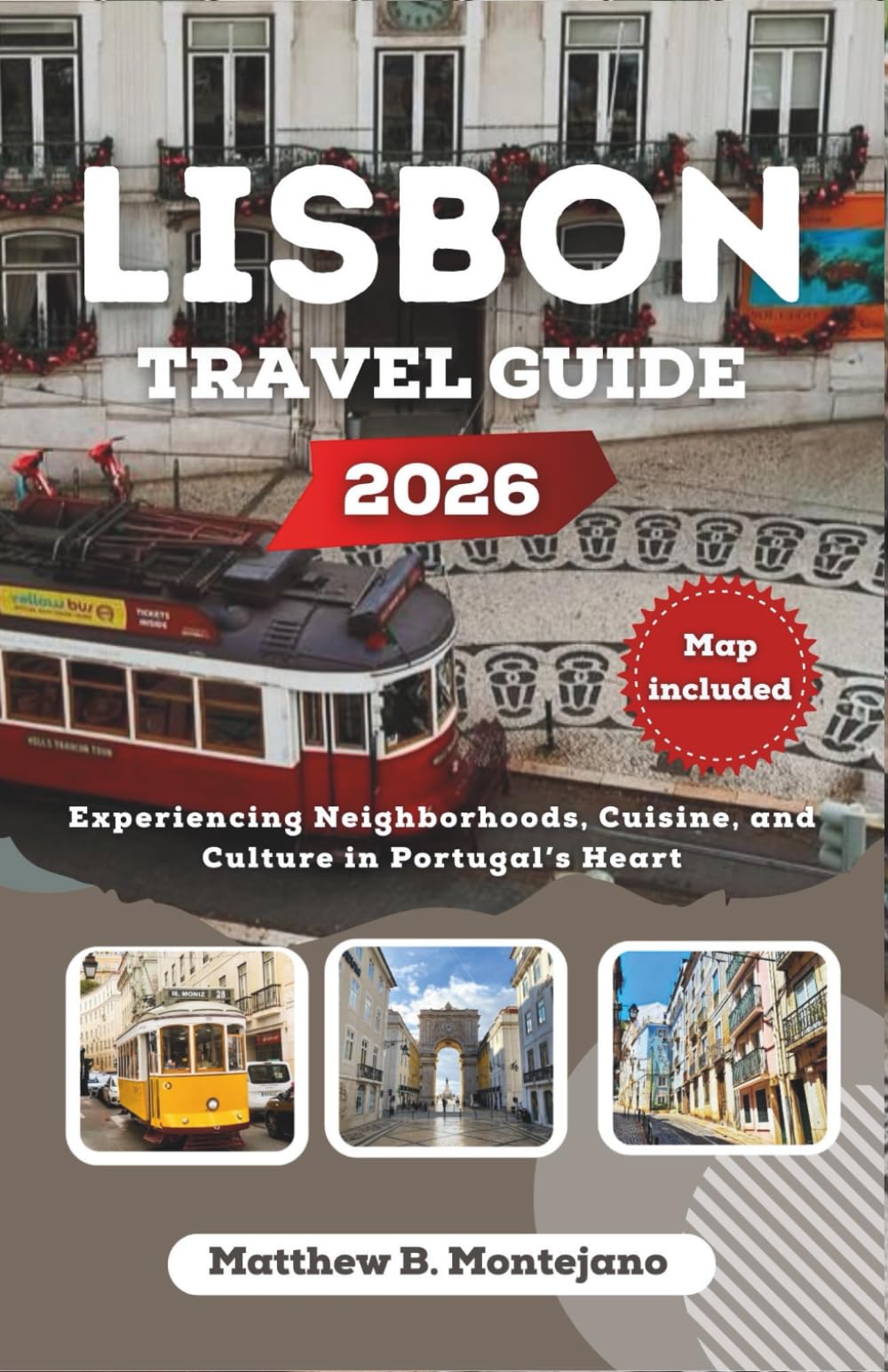 LISBON TRAVEL GUIDE 2026: Experiencing Neighborhoods, Cuisine, and Culture in Portugal’s Heart