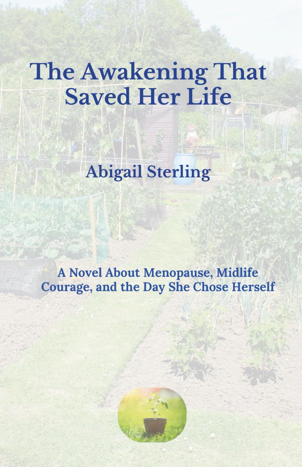 The Awakening That Saved Her Life: A Novel About Menopause, Midlife Courage, and the Day She Chose Herself