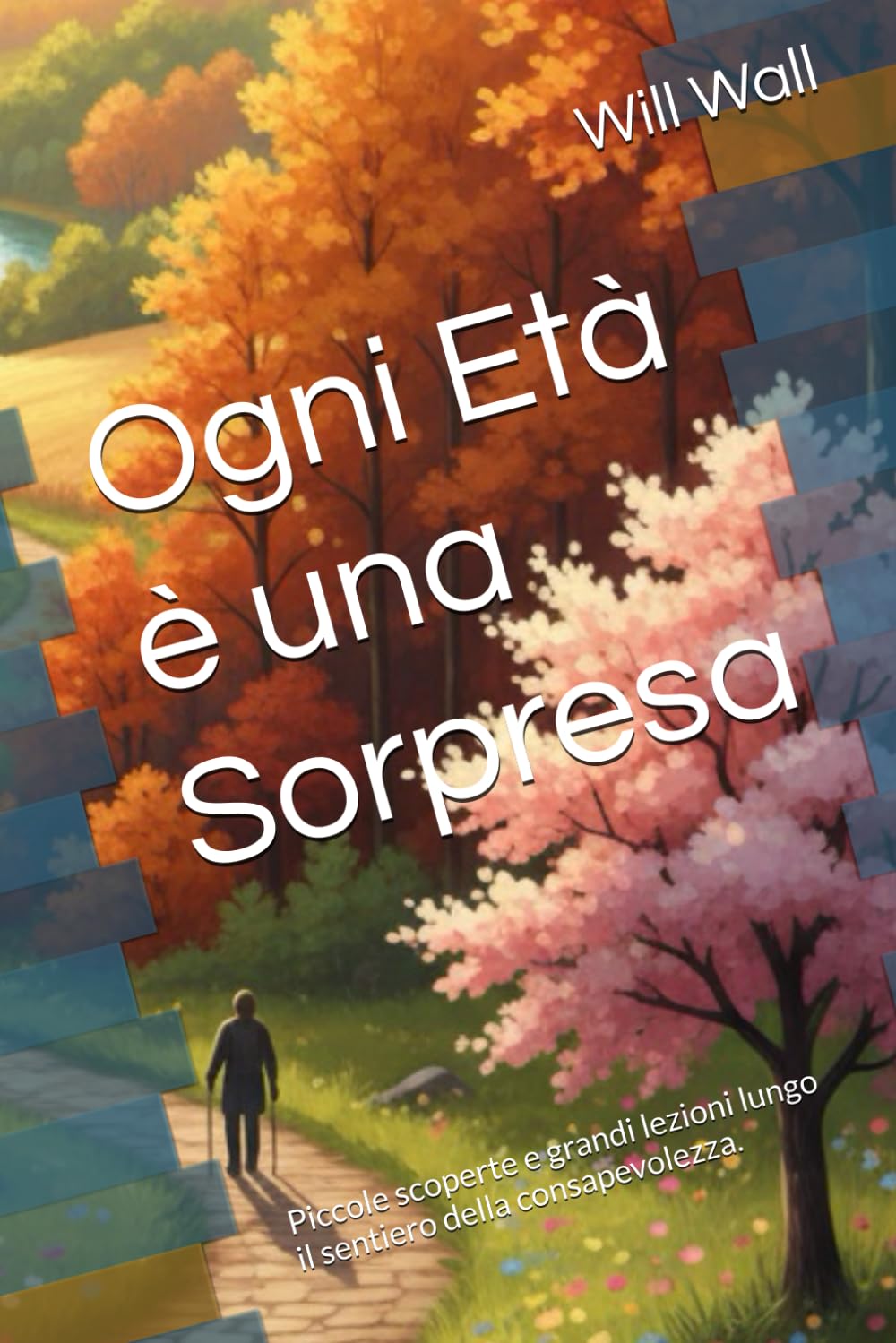 Ogni Età è una Sorpresa: Piccole scoperte e grandi lezioni lungo il sentiero della consapevolezza.