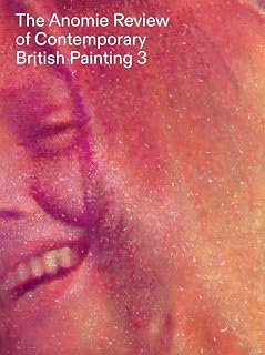The Anomie Review of Contemporary British Painting: Volume 3