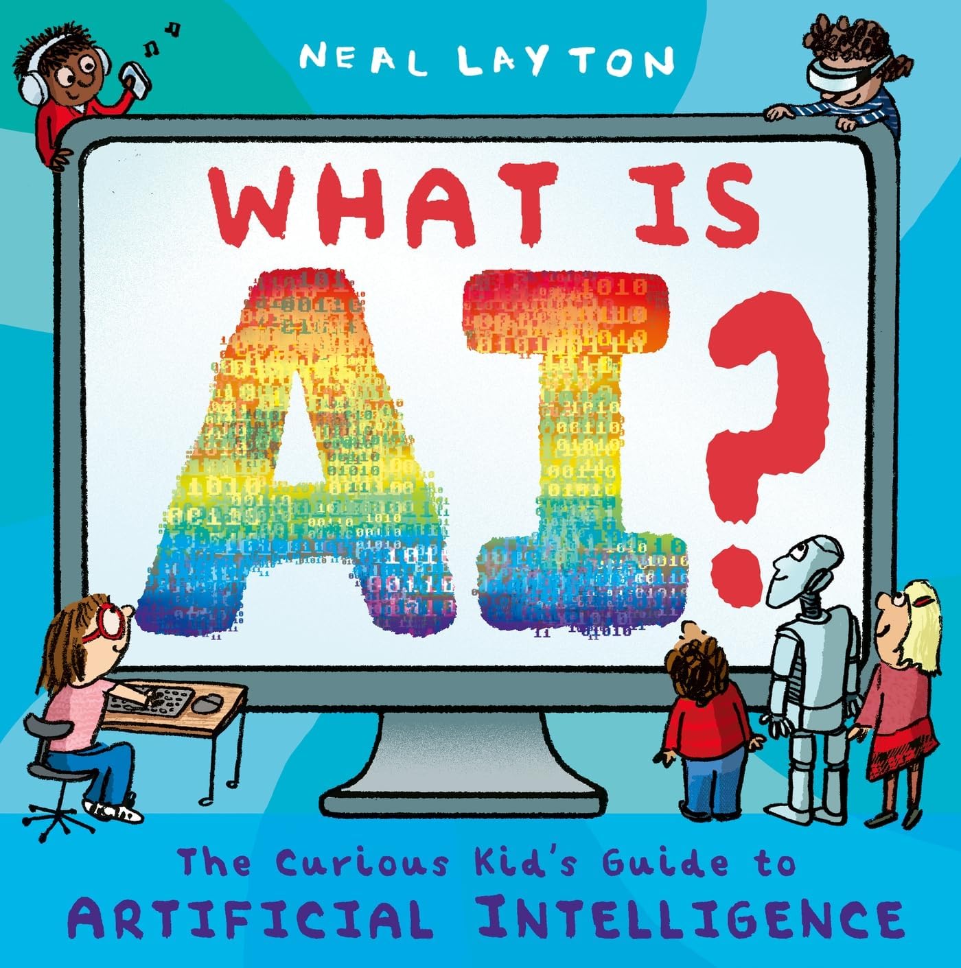 Hodder Childrens Books What is AI? The curious kids guide to artificial intelligence.