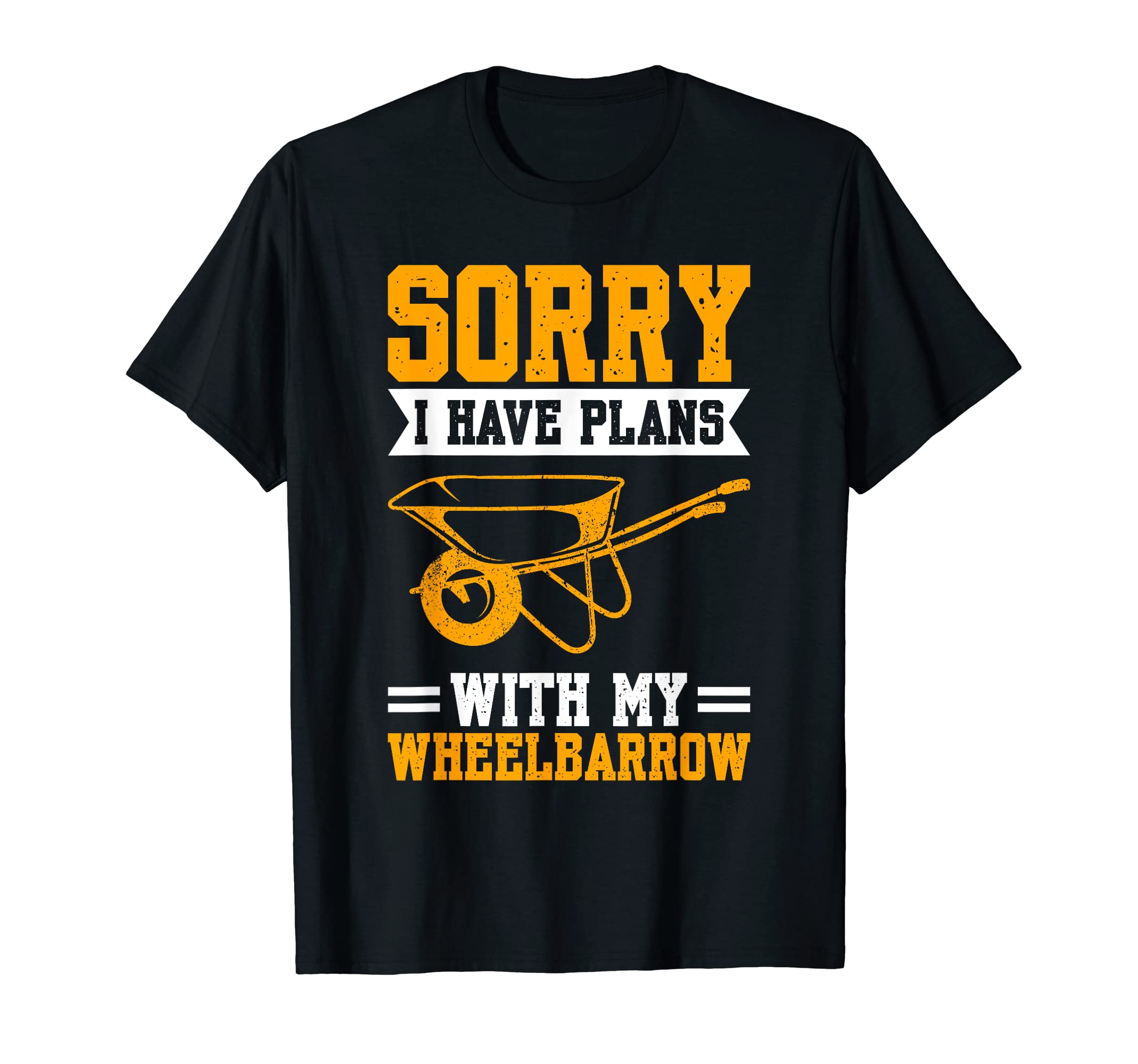 Funny Construction Worker Accessories.Sorry I Have Plans With My Wheelbarrow Construction Worker T-Shirt