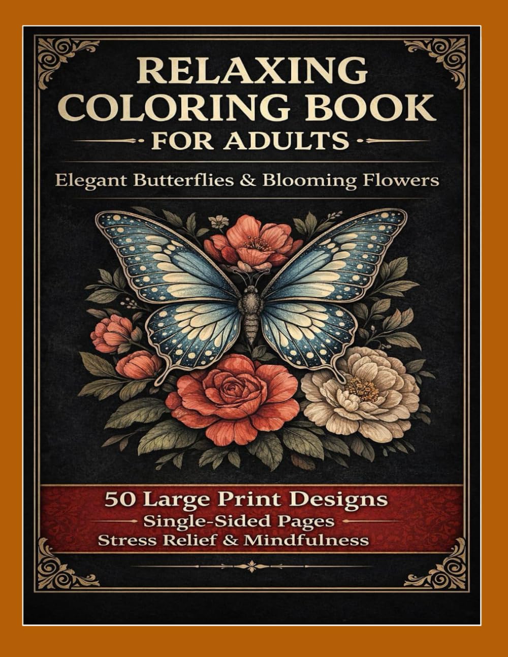 ELEGANT BUTTERFLIES & BLOOMING FLOWERS: COLORING BOOK FOR ADULTS