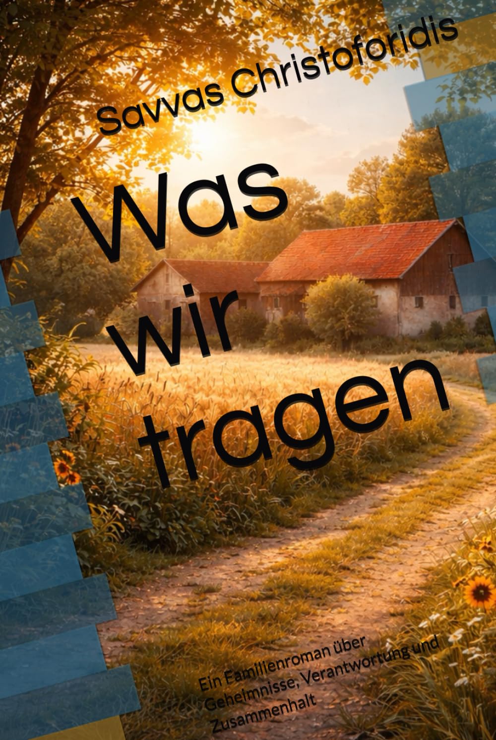 Was wir tragen: Ein Familienroman über Geheimnisse, Verantwortung und Zusammenhalt
