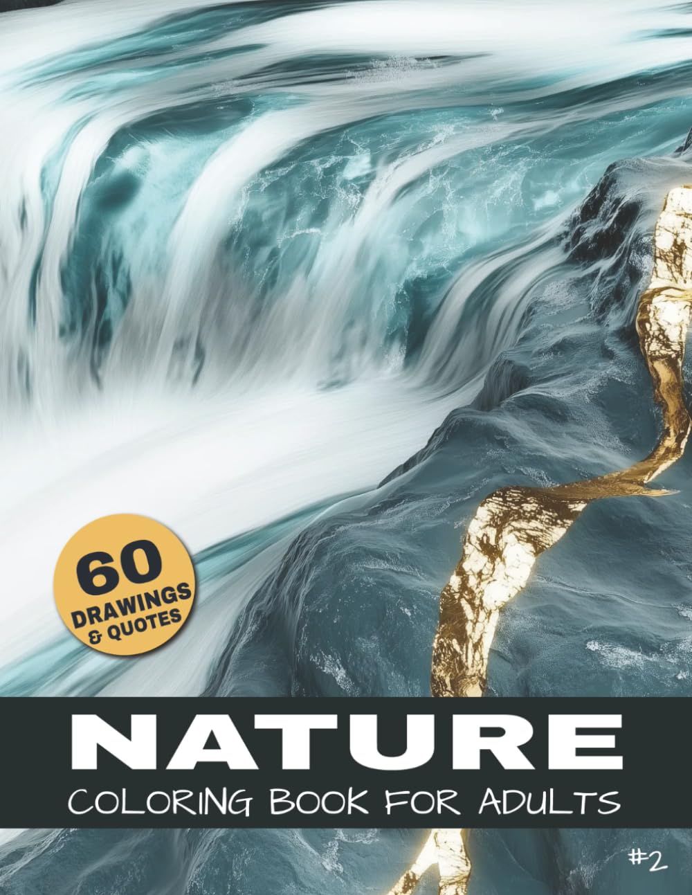 Nature Coloring Book For Adults: Lakes, Waterfalls, Rivers & Mountain landscapes - A Coloring book for adults with 60 scenic nature illustrations & ... (The Ultimate Nature Coloring Book Series)