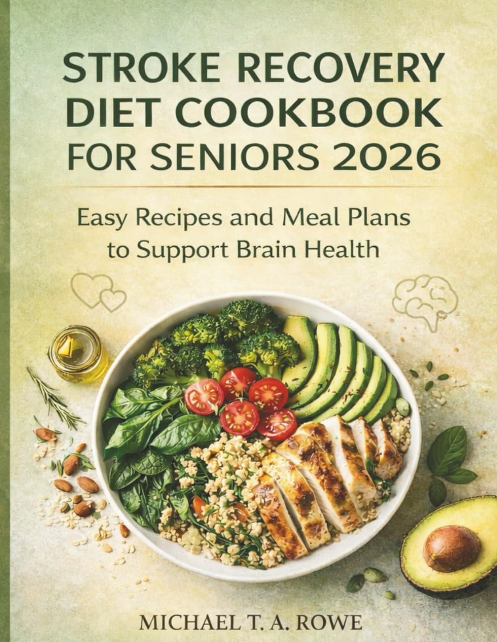 STROKE RECOVERY DIET COOKBOOK FOR SENIORS 2026: Easy Recipes and Meal Plans to Support Brain Health