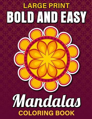 Large Print Bold and Easy Mandalas Coloring Book: Relax and Unwind with 50 Pretty Simple Mandalas - Perfect for Beginners Elderly and Seniors!