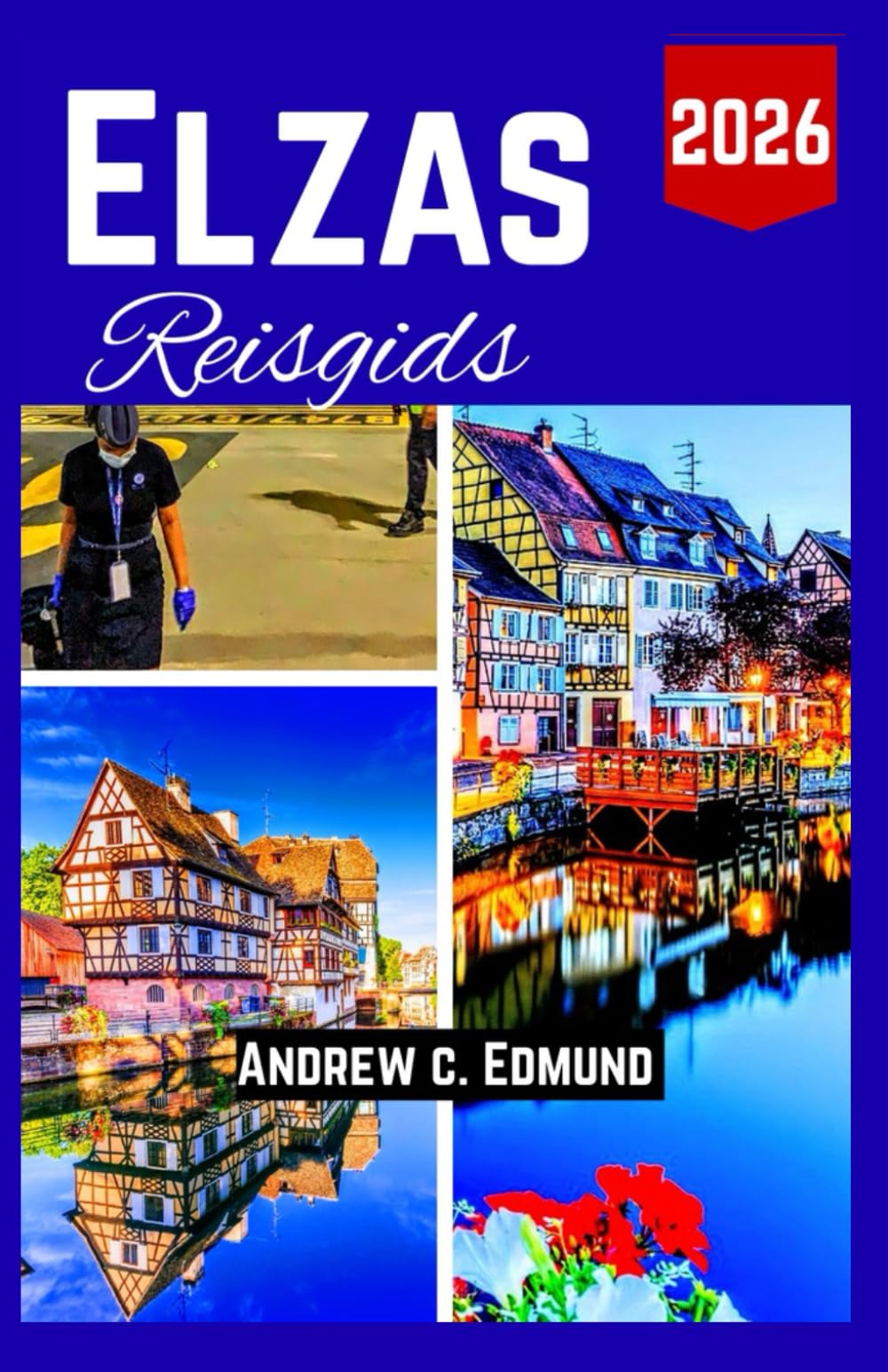 Elzas Reisgids 2026: Reisroute voor Eten, Cultuur, Routes, Markten & Verborgen Parels met Echte Adviezen
