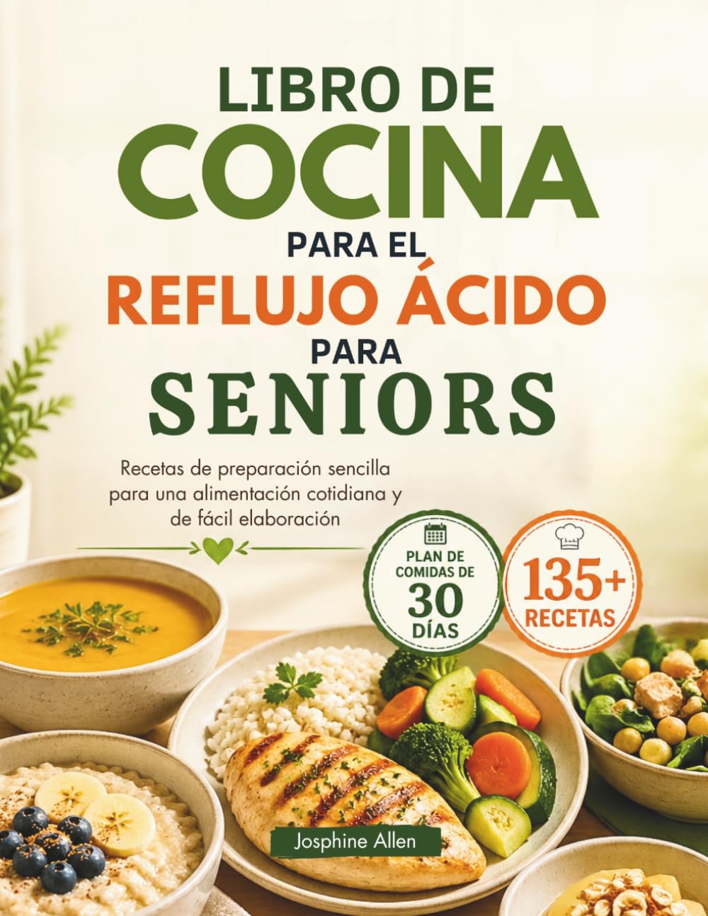 LIBRO DE COCINA PARA EL REFLUJO ÁCIDO PARA SENIORS: Recetas de preparación sencilla para una alimentación cotidiana y de fácil elaboración