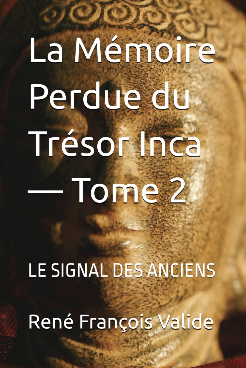 La Mémoire Perdue du Trésor Inca — Tome 2: LE SIGNAL DES ANCIENS