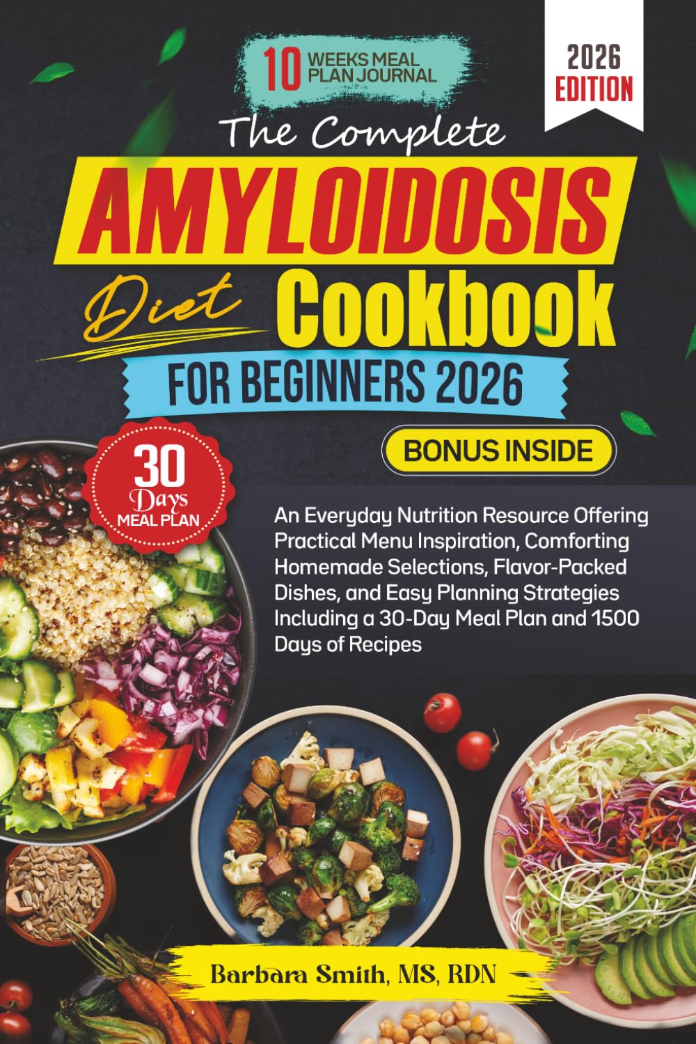 THE COMPLETE AMYLOIDOSIS DIET COOKBOOK FOR BEGINNERS (Barbara Smith, MS, RDN’s Balanced Plate Cookbook Collection)