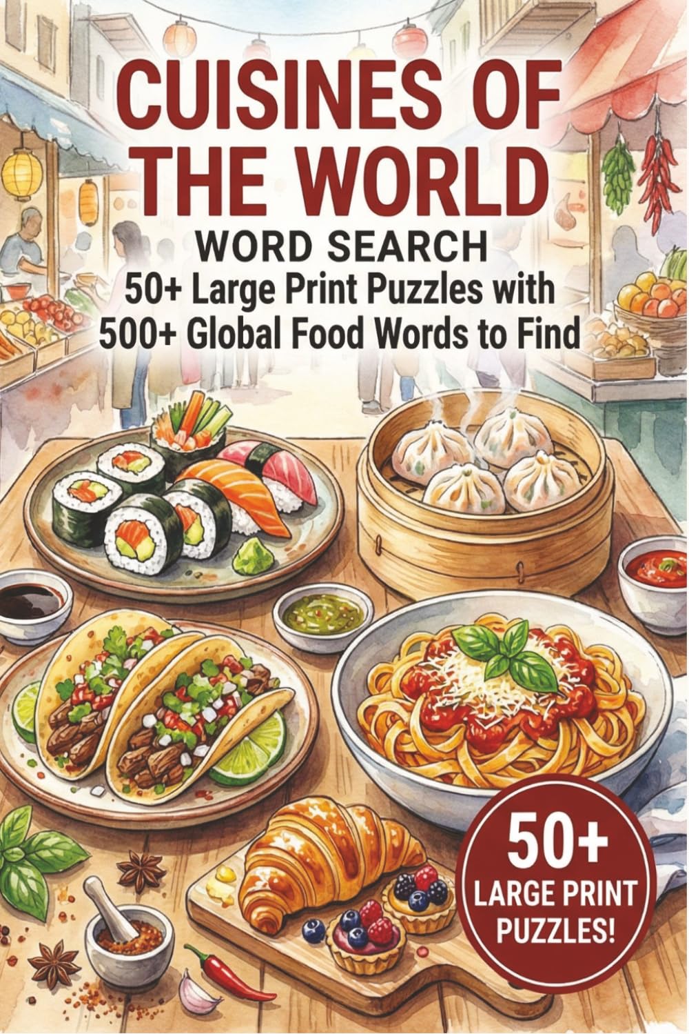 Cuisines of the World Word Search: Word searches with Easy to Read Print about global cuisines, international dishes, and more | 6 x 9 inches, 110 ... and Free Times (The Cozy Life Word Searches)