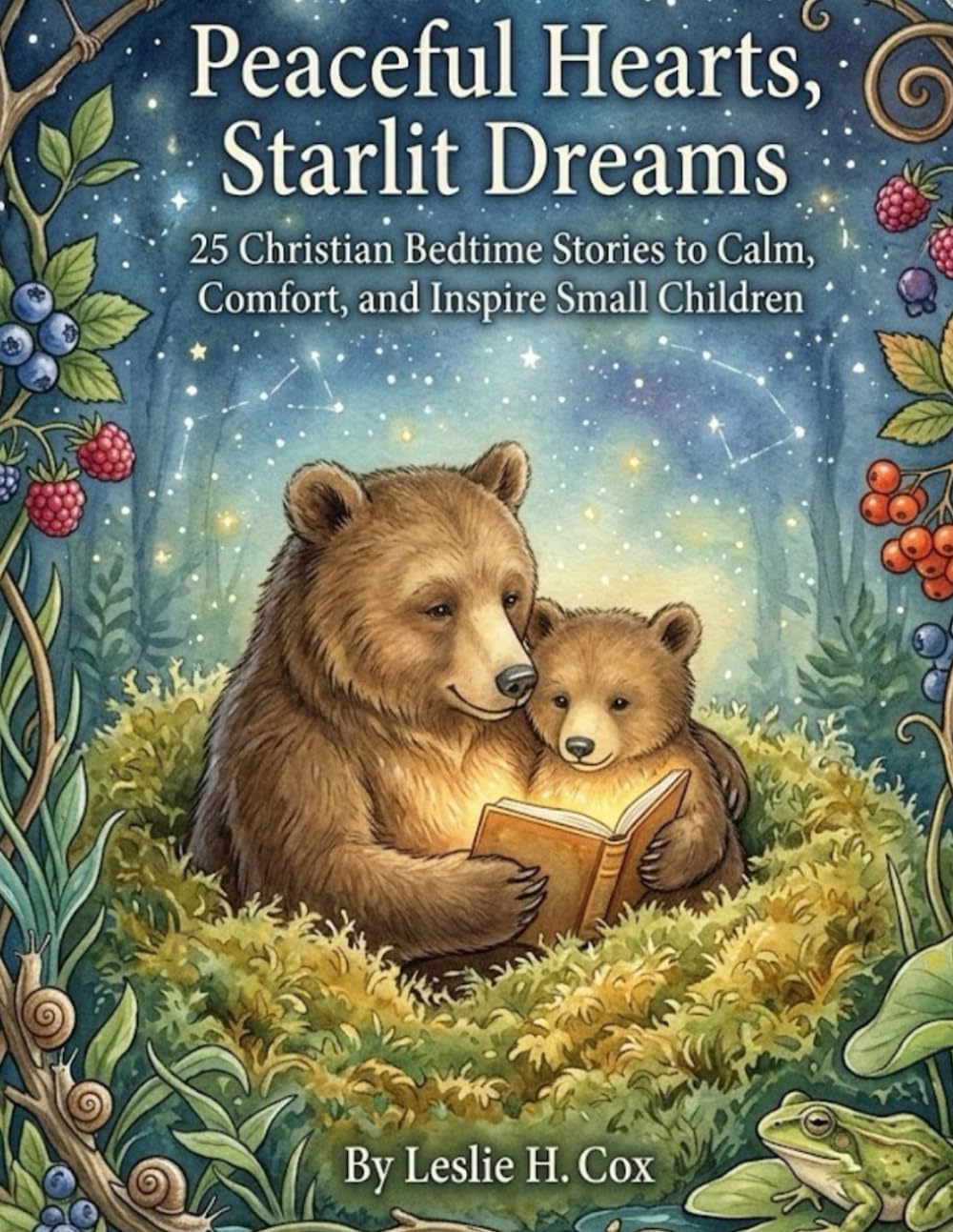 Peaceful Hearts, Starlit Dreams: 25 Christian Bedtime Stories to Calm, Comfort, and Inspire Small Children