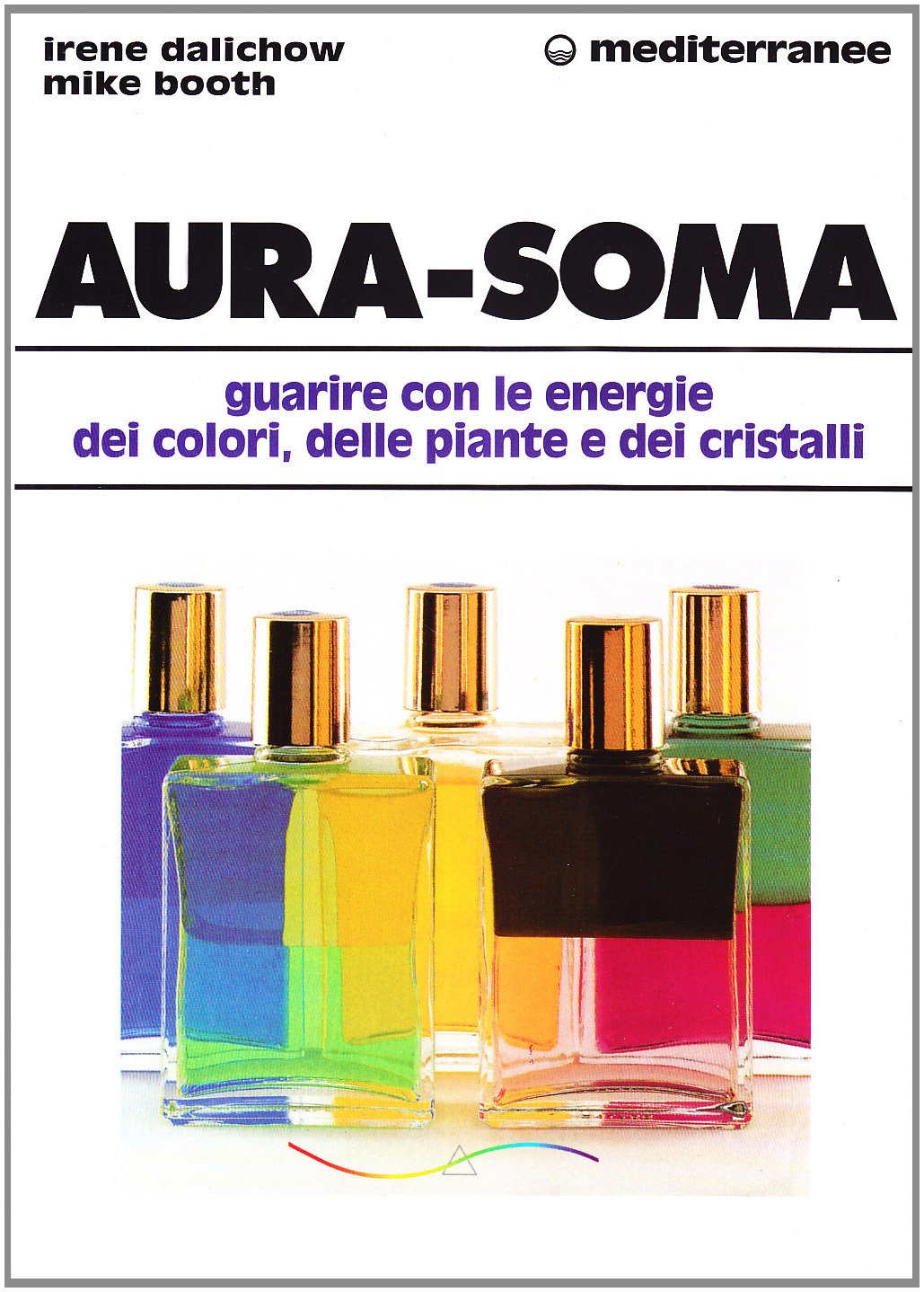 Aura-Soma. Guarire Con L'energia Dei Colori, Delle Piante E Dei Cristalli - 4