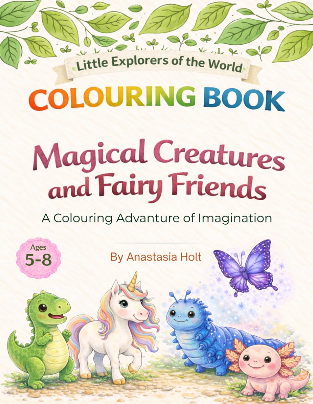 MAGICAL CREATURES AND FAIRY FRIENDS: An Activity Colouring Book for Kids Ages 5–8 | Little Explorers of the World