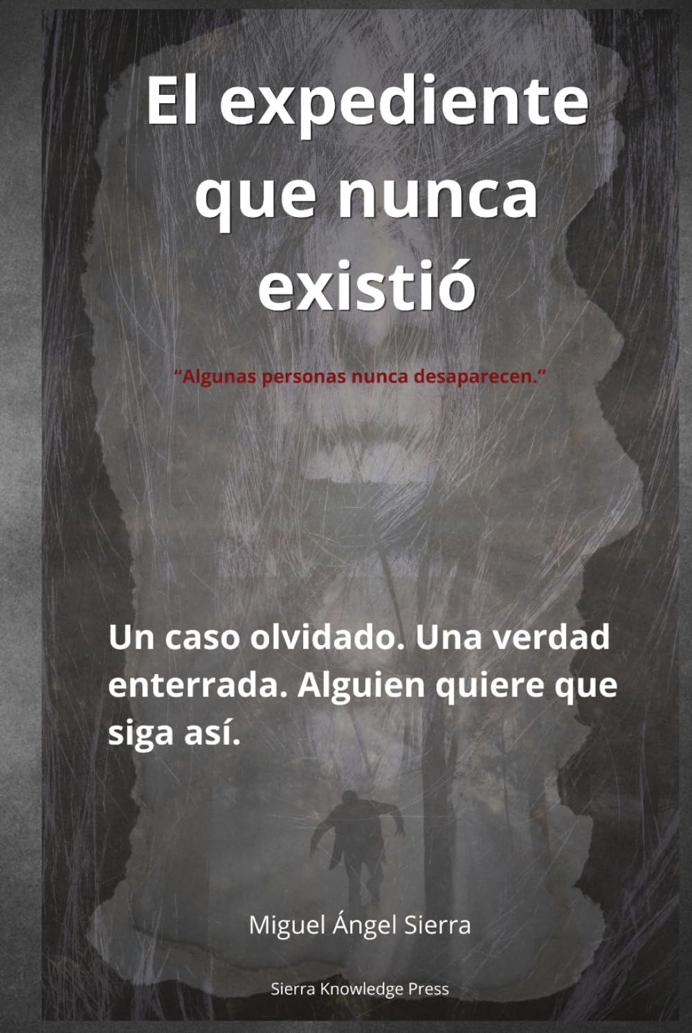 El expediente que nunca existió: Un caso olvidado, una verdad enterrada. Alguien quiere que siga así. (Expedientes Ocultos)