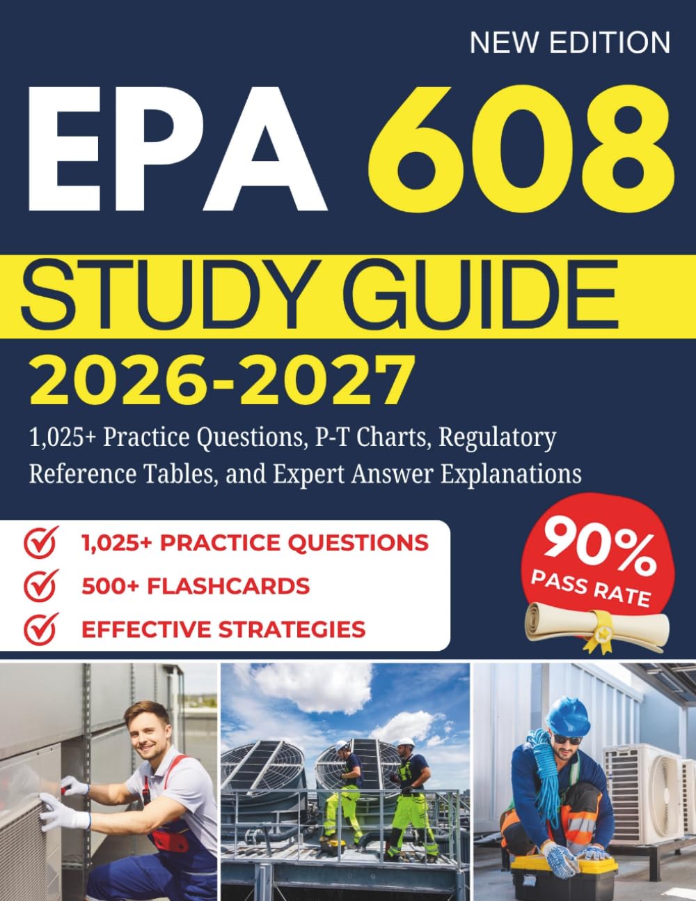 EPA 608 STUDY GUIDE 2026-2027: 1,025+ Practice Questions, P-T Charts, Regulatory Reference Tables, and Expert Answer Explanations