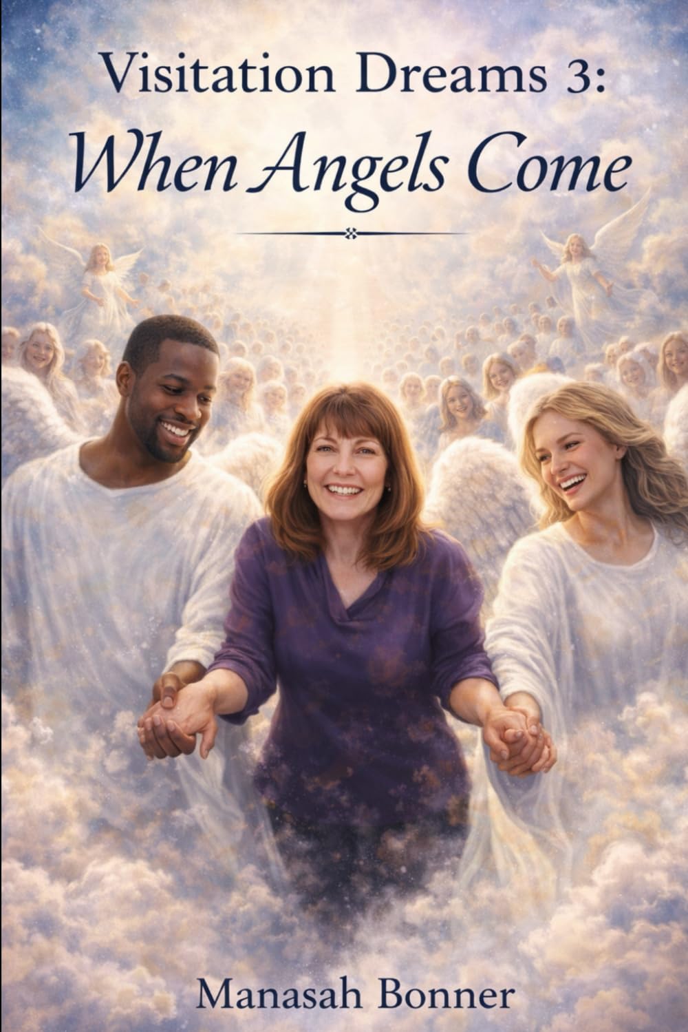 Visitation Dreams 3: When Angels Come