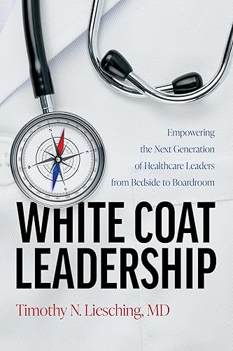 White Coat Leadership: Empowering the Next Generation of Healthcare Leaders