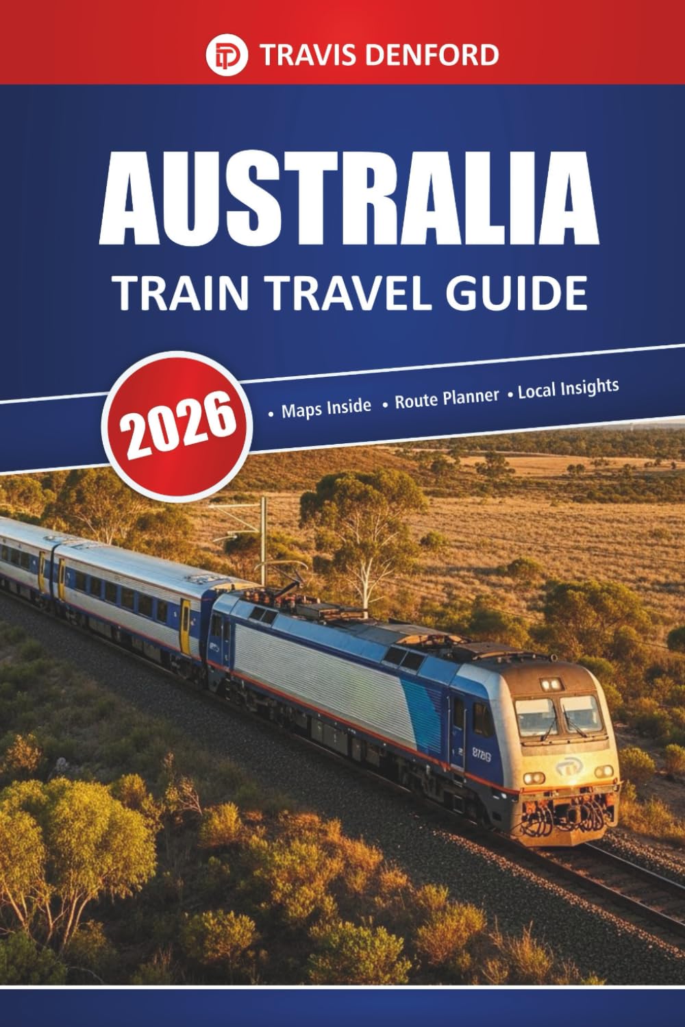 Australia Train Travel Guide 2026: Scenic Routes, Maps, Itineraries, and Local Insights for Exploring the Outback and Cities