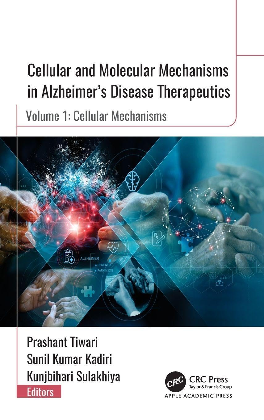 Cellular and Molecular Mechanisms in Alzheimer”s Disease Therapeutics: Volume 1: Cellular Mechanisms