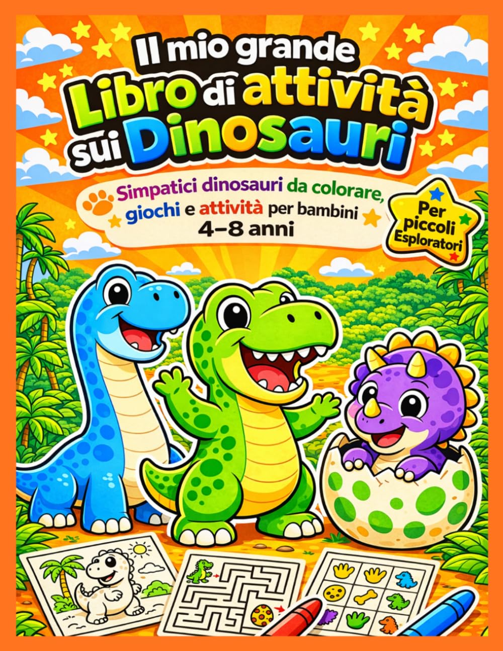 Il Mio Grande Libro di Attività sui Dinosauri: Libro da Colorare sui Dinosauri con Giochi Divertenti e Attività Creative per Bambini dai 4 agli 8 anni