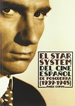 El Star System del cine español de posguerra / The Star System Postwar Spanish Cinema: 1939-1945