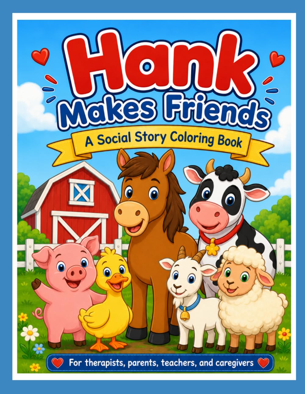 Hank Makes Friends: A Social Story Coloring Book for Children Learning Friendship Skills (Hank and Friends Barnyard Stories)