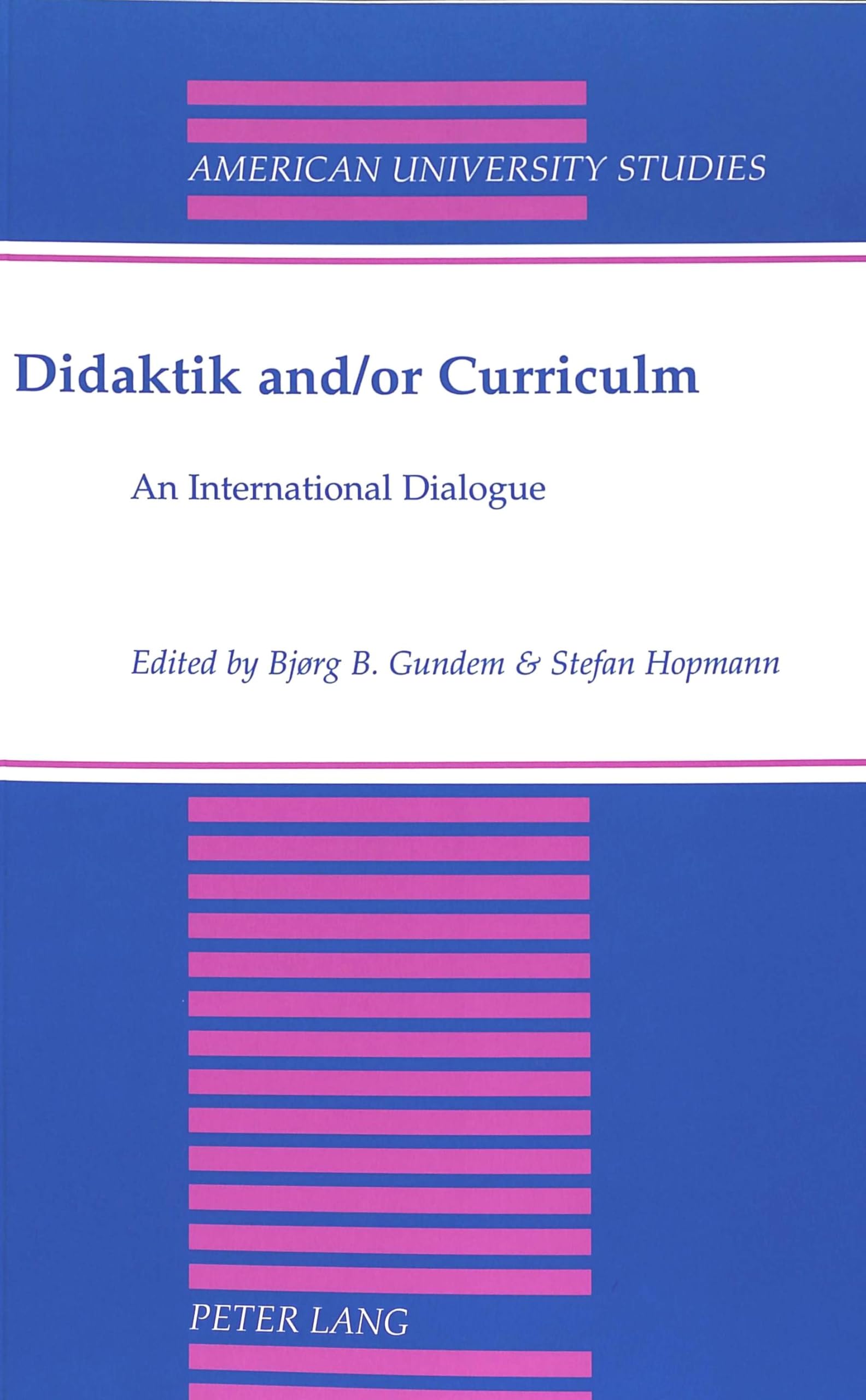 Didaktik and/or Curriculum: An International Dialogue: 41 (American University Studies Series 14: Education)