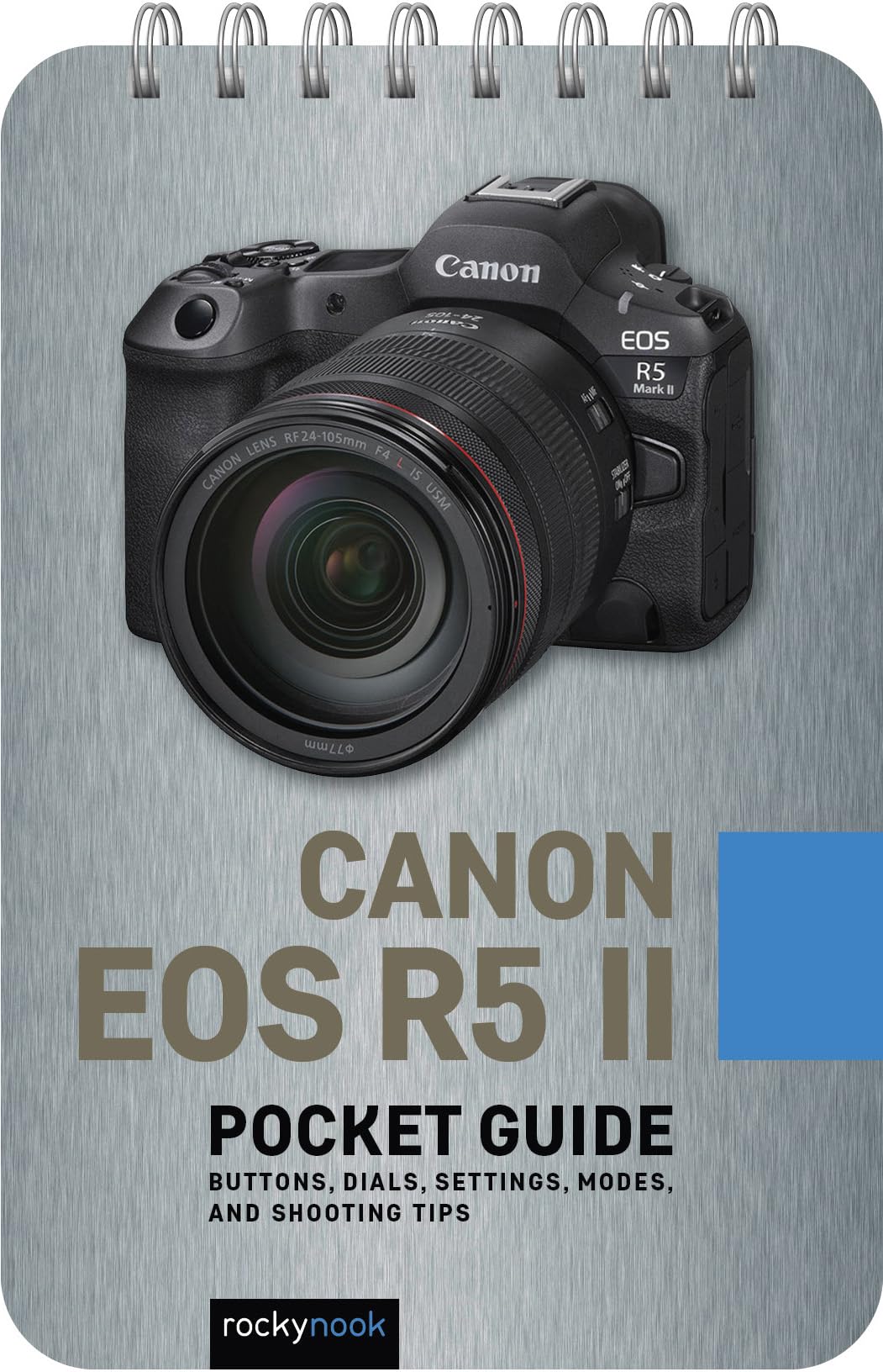 Canon EOS R5 II: Pocket Guide: Buttons, Dials, Settings, Modes, and Shooting Tips (Pocket Guide Series for Photographers)