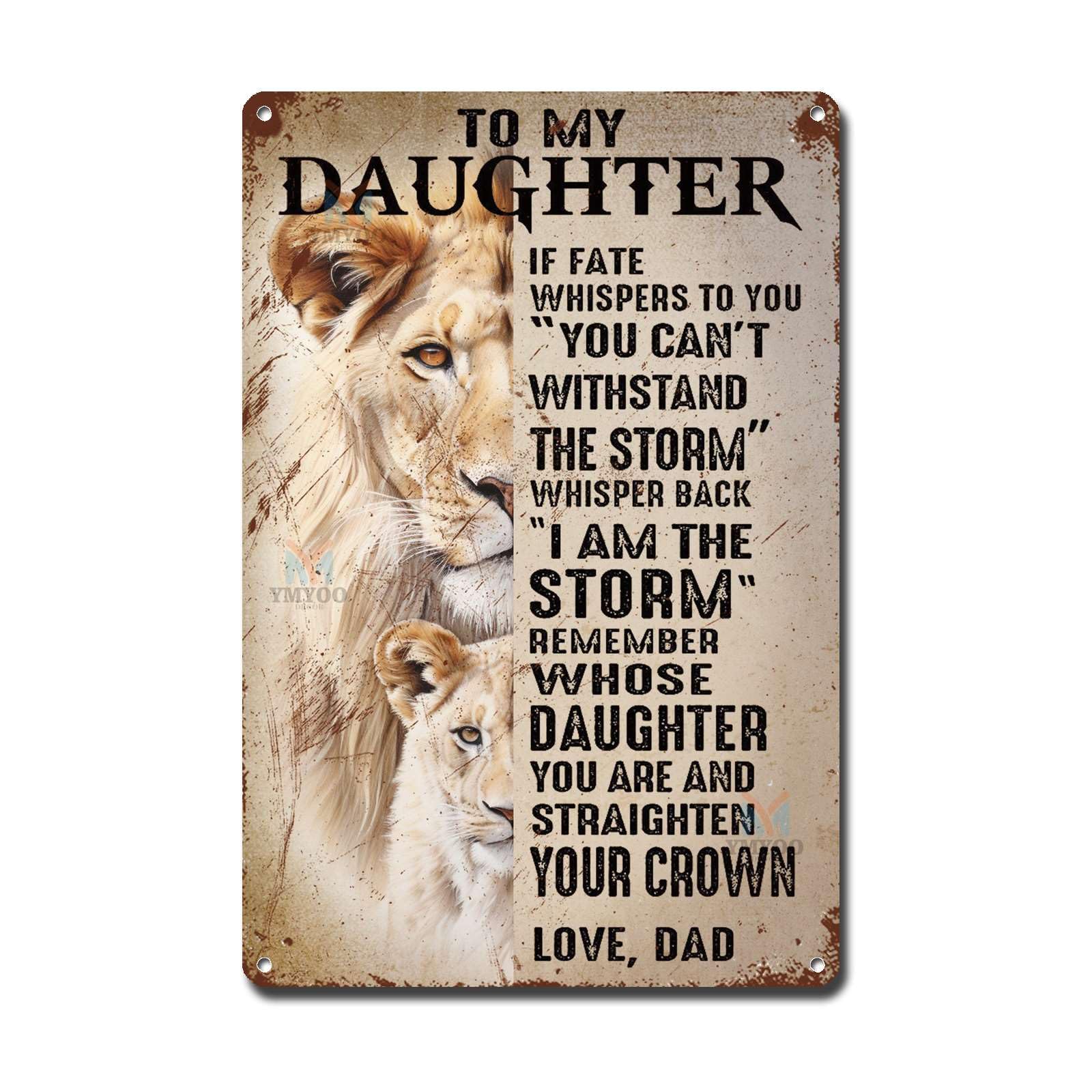 Ymyoo Metal Sign Tin Sign Vintage Wall Art Lion Dad to My Daughter If Fate Whispers to You You Can't Withstand The Rainstorm Whisper Back Bathroom Signs Decor for Restaurant 6x8inches